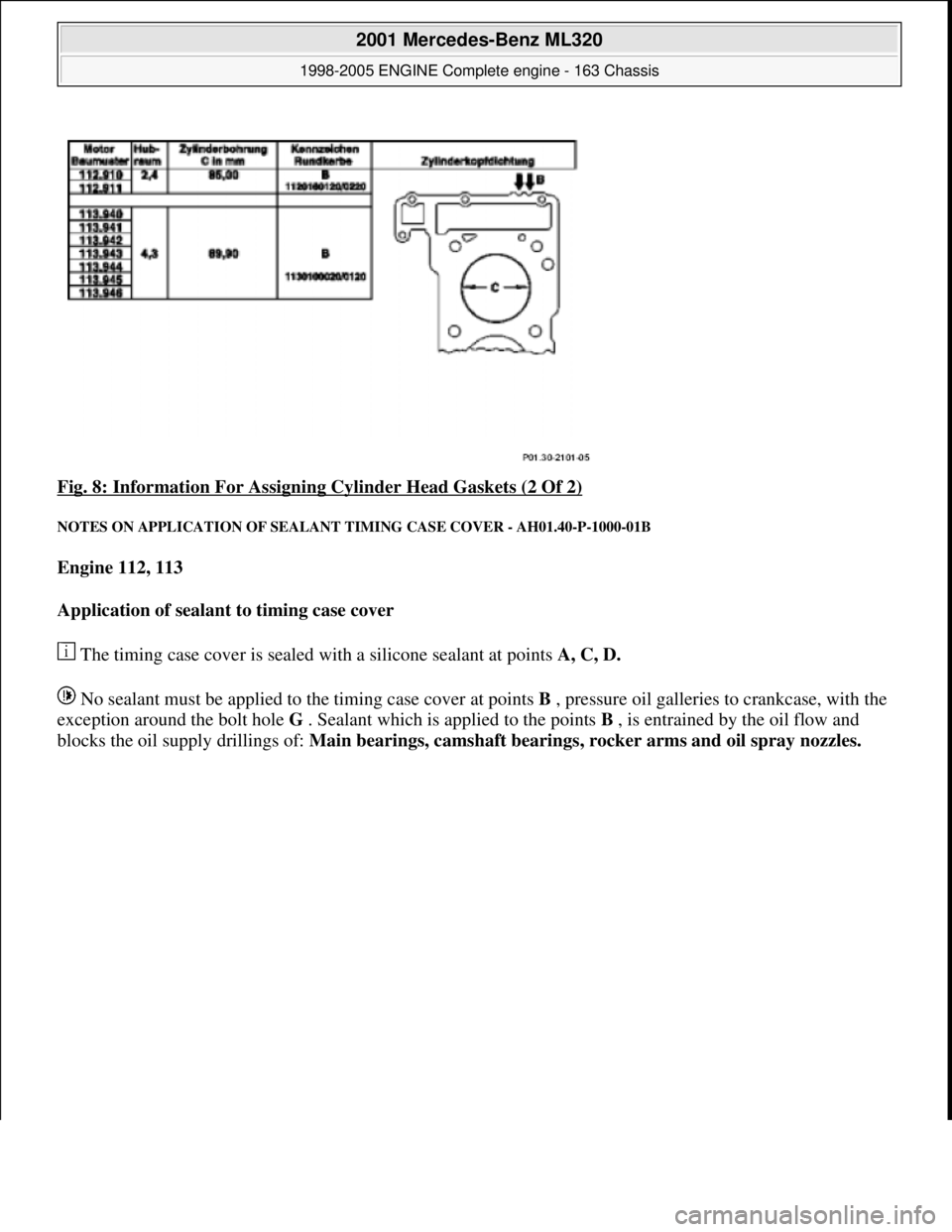 MERCEDES-BENZ ML350 1997  Complete Repair Manual Fig. 8: Information For Assigning  Cylinder Head Gaskets (2 Of 2) 
NOTES ON APPLICATION OF SEALANT TIMING CASE COVER - AH01.40-P-1000-01B 
Engine 112, 113   
Application of sealant to timing case cove