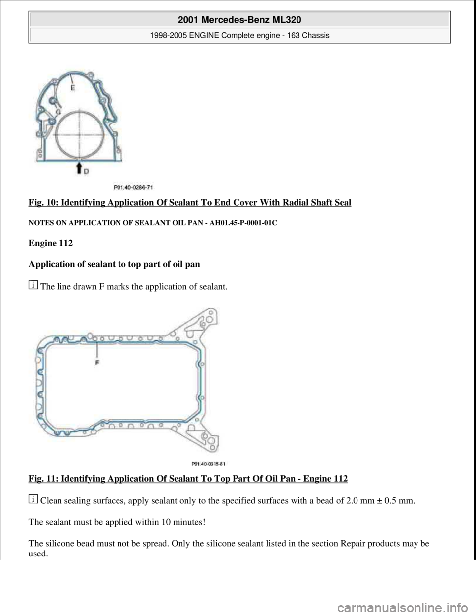 MERCEDES-BENZ ML350 1997  Complete Repair Manual Fig. 10: Identifying Application Of Sealan t To End Cover With Radial Shaft Seal 
NOTES ON APPLICATION OF SEALANT OIL PAN - AH01.45-P-0001-01C 
Engine 112   
Application of sealant to top part of oil 