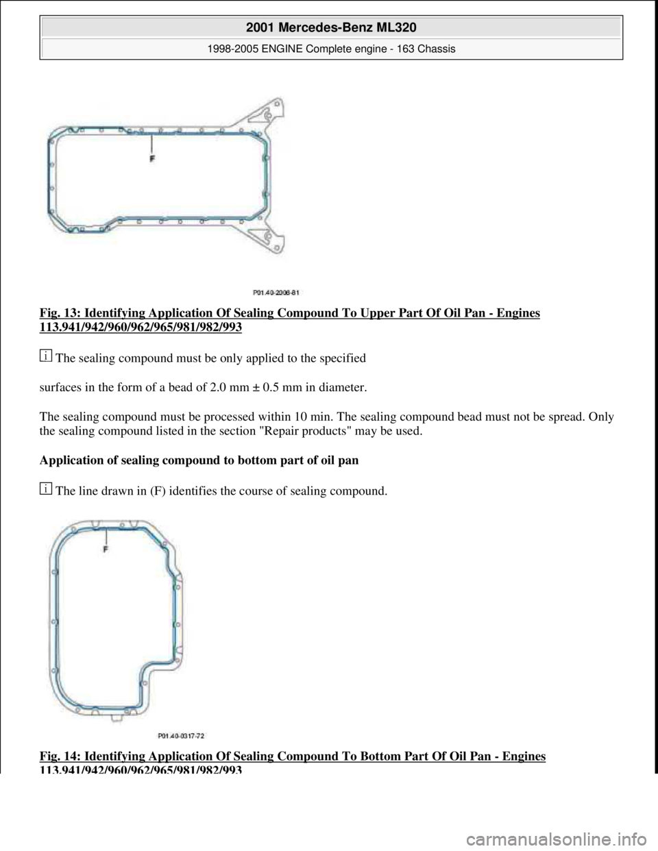 MERCEDES-BENZ ML350 1997  Complete Repair Manual Fig. 13: Identifying Application Of Seal ing Compound To Upper Part Of Oil Pan - Engines 
113.941/942/960/962/965/981/982/993  
 The sealing compound must be   only applied to the specified  
surfaces