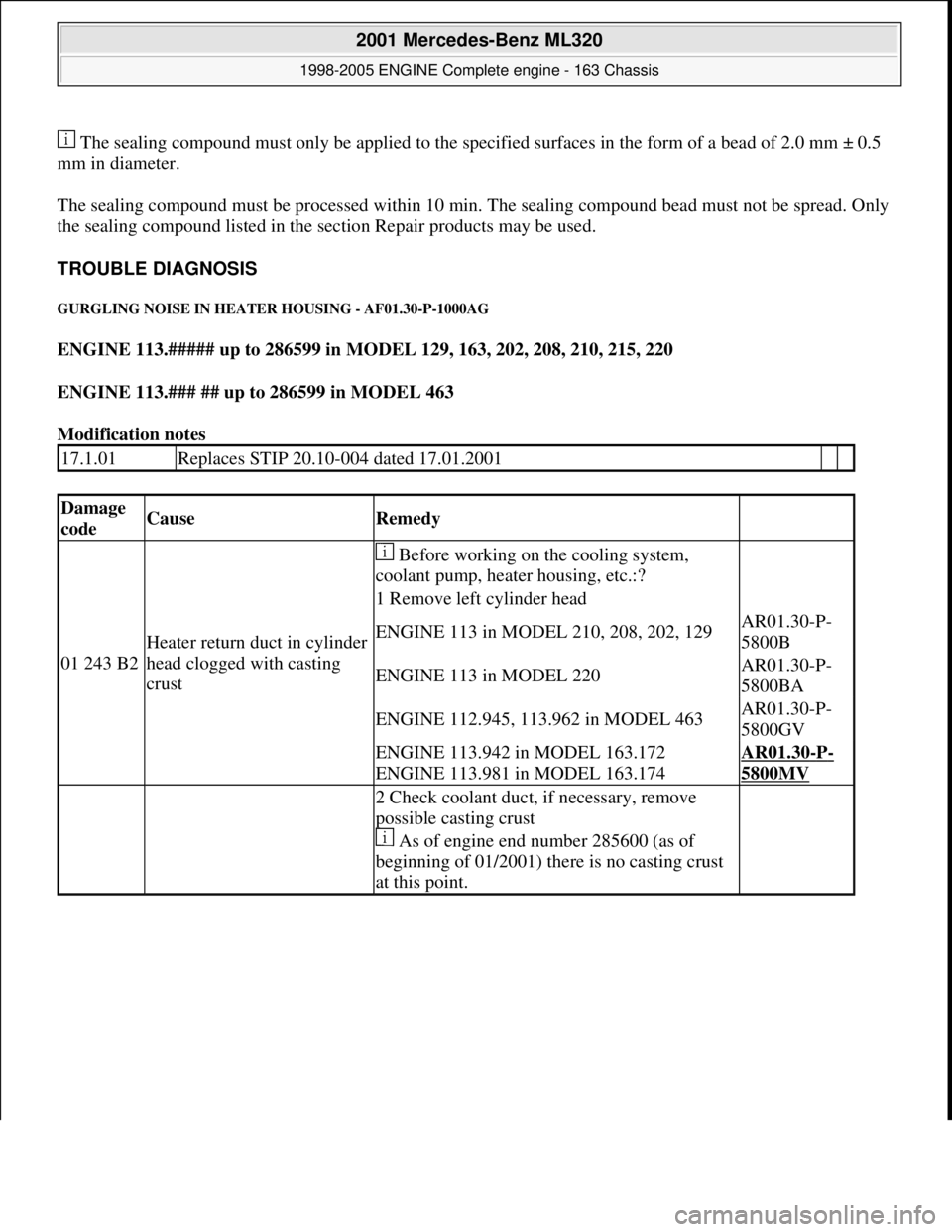 MERCEDES-BENZ ML350 1997  Complete Repair Manual  The sealing compound must only be applied to the speci fied surfaces in the form of a bead of 2.0 mm ± 0.5  
mm in diameter.  
The sealing compound must be processe  d within 10 min. The sealing com