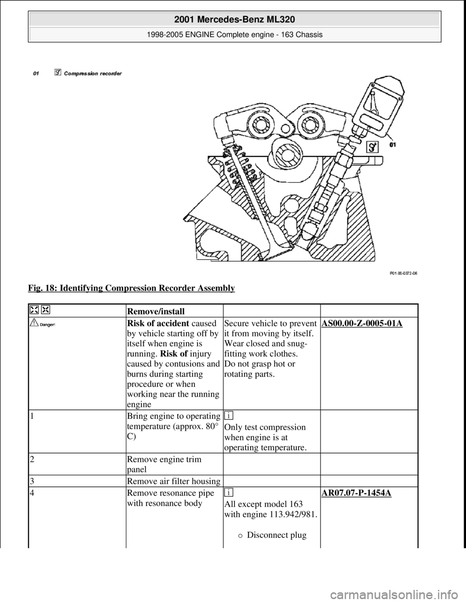 MERCEDES-BENZ ML350 1997  Complete Repair Manual Fig. 18: Identifying Compression Recorder Assembly 
  Remove/install  
 Risk of accident  caused  
by vehicle starting off by  
itself when engine is  
running.   Risk of injury  
caused by contusions