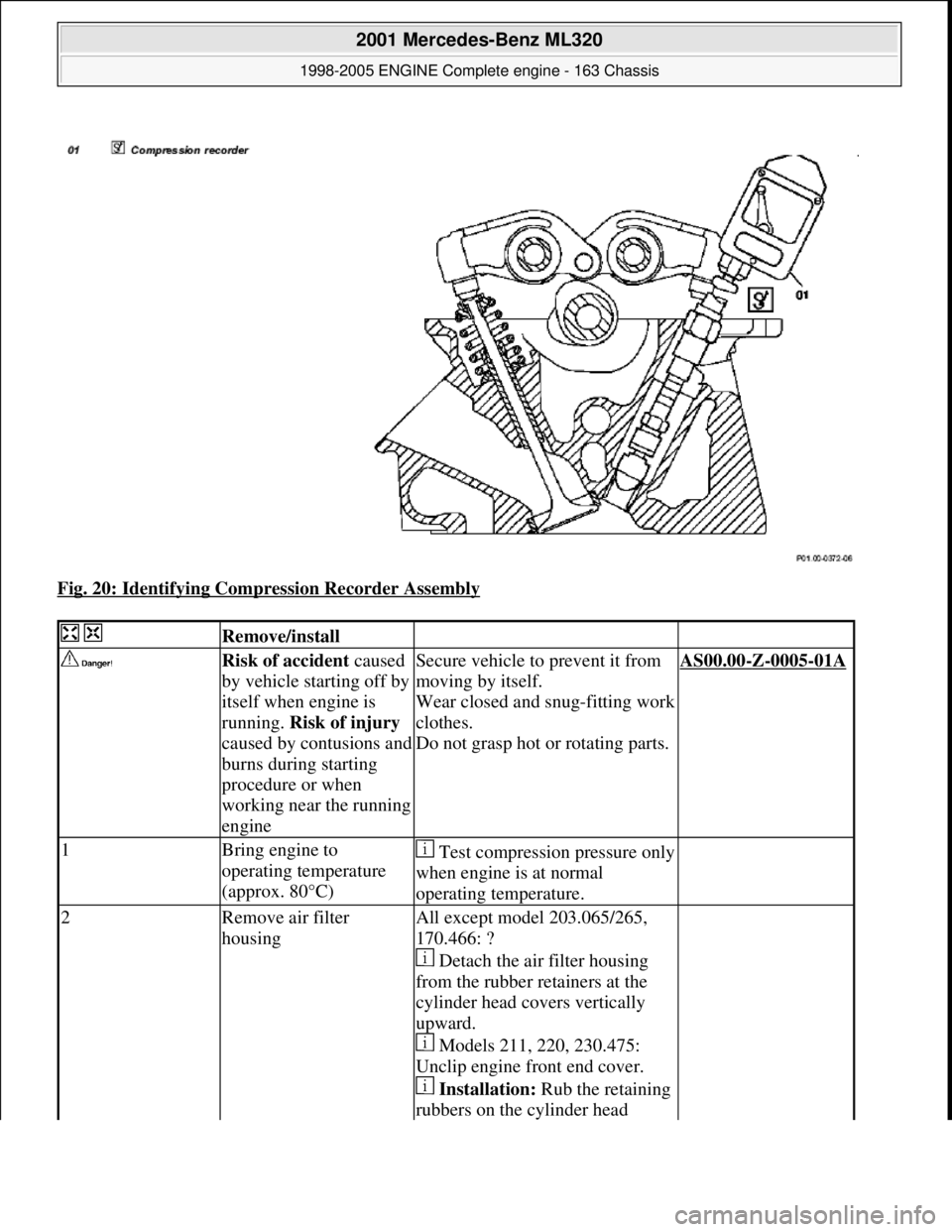 MERCEDES-BENZ ML350 1997  Complete Repair Manual Fig. 20: Identifying Compression Recorder Assembly 
  Remove/install  
 Risk of accident  caused 
by vehicle starting off by  
itself when engine is  
running.   Risk of injury   
caused by contusions