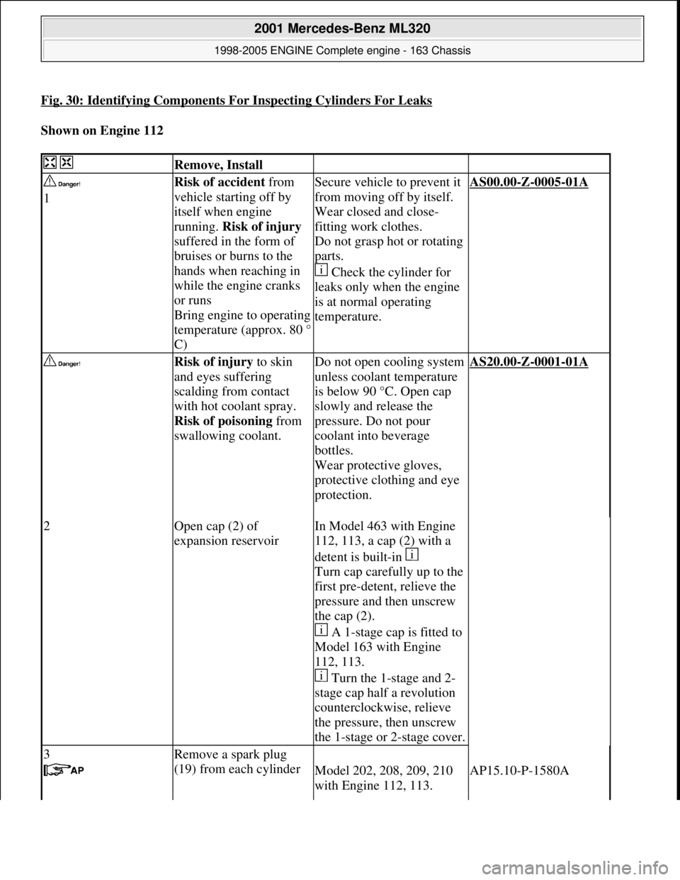 MERCEDES-BENZ ML350 1997  Complete Repair Manual Fig. 30: Identifying Components For Inspecting Cylinders For Leaks
Shown on Engine 112   
  Remove, Install  
   
1Risk of accident   from  
vehicle starting off by  
itself when engine  
running.   R