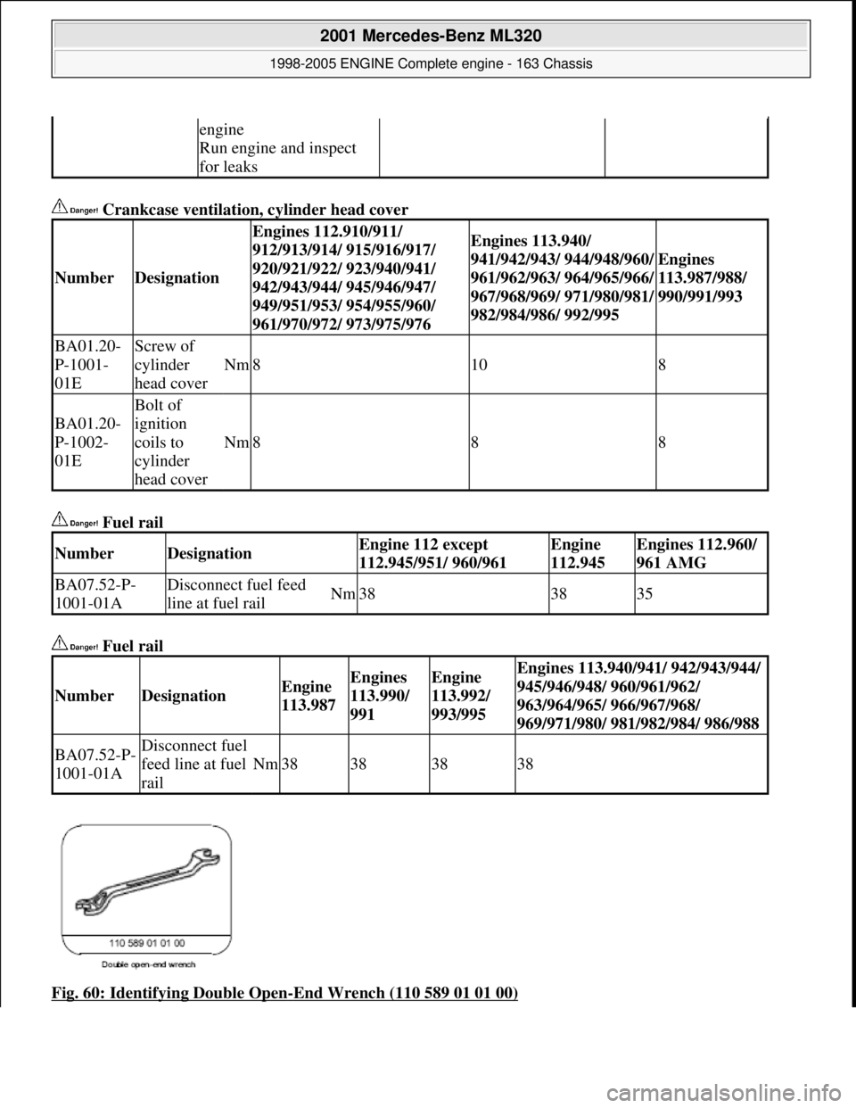 MERCEDES-BENZ ML350 1997  Complete Repair Manual  Crankcase ventilation, cylinder head cover   
 Fuel rail    
 Fuel rail    
Fig. 60: Identifying Double Open
-End Wrench (110 589 01 01 00)
engine  
Run engine and inspect  
for leaks
NumberDesignati