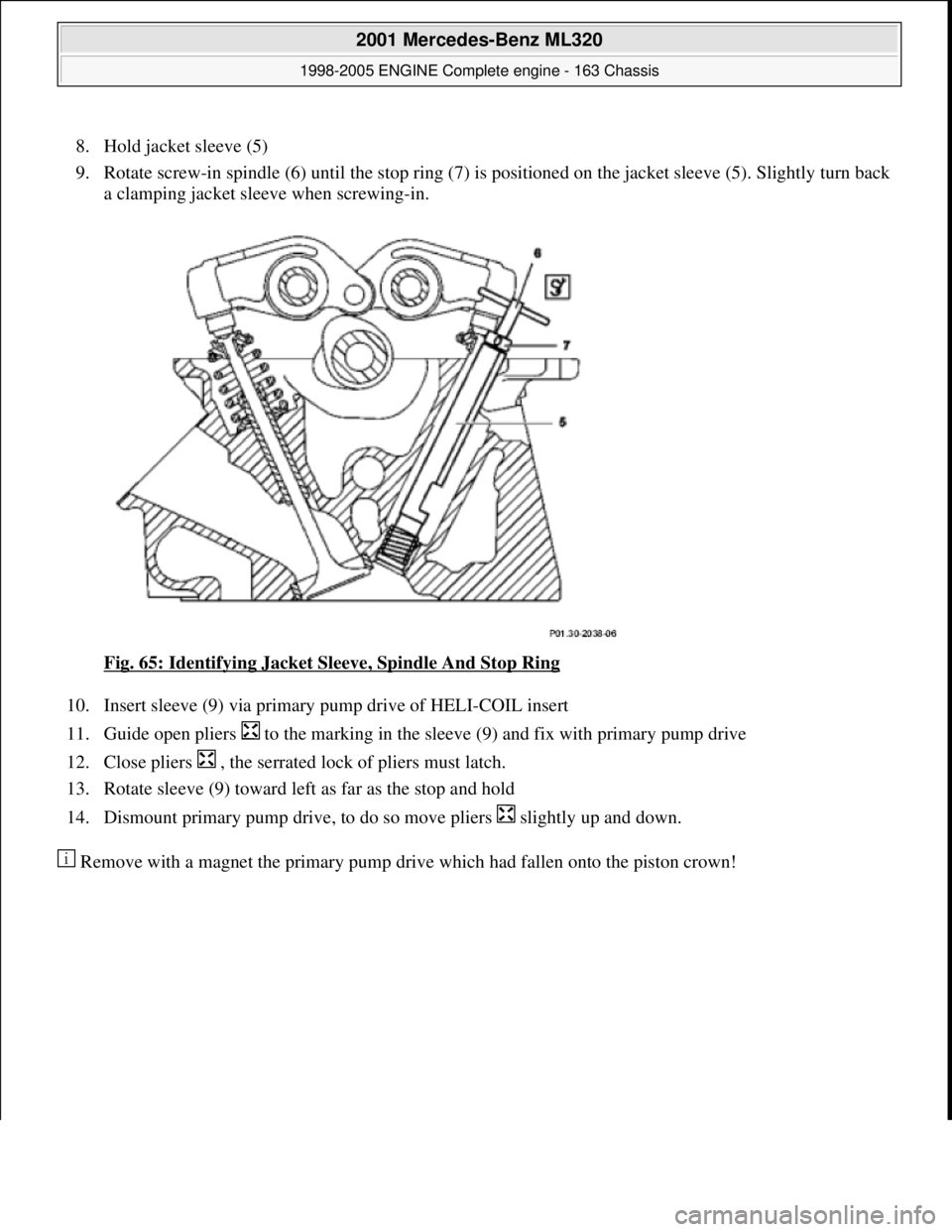 MERCEDES-BENZ ML350 1997  Complete Repair Manual 8. Hold jacket sleeve (5)   
9. Rotate screw-in spindle (6) until the stop ring (7) is pos  itioned on the jacket sleeve (5). Slightly turn back  
a clamping jacket sleeve when screwing-in.  
Fig. 65: