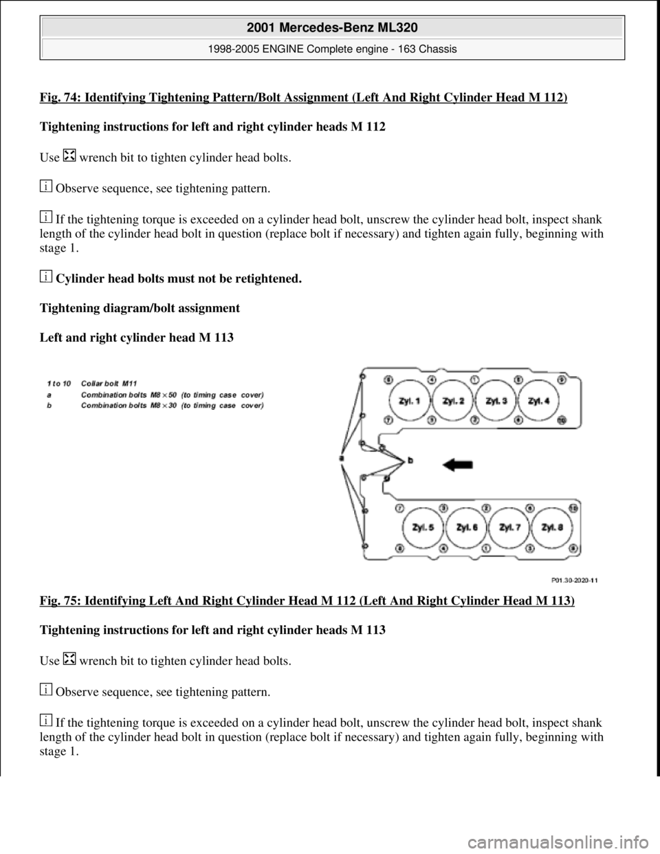 MERCEDES-BENZ ML350 1997  Complete Repair Manual Fig. 74: Identifying Tightening Pattern/Bolt Assignment (Left And Right Cylinder Head M 112)
Tightening instructions for left and right cylinder heads M 112    
Use   wrench bit to tight  en cylinder 