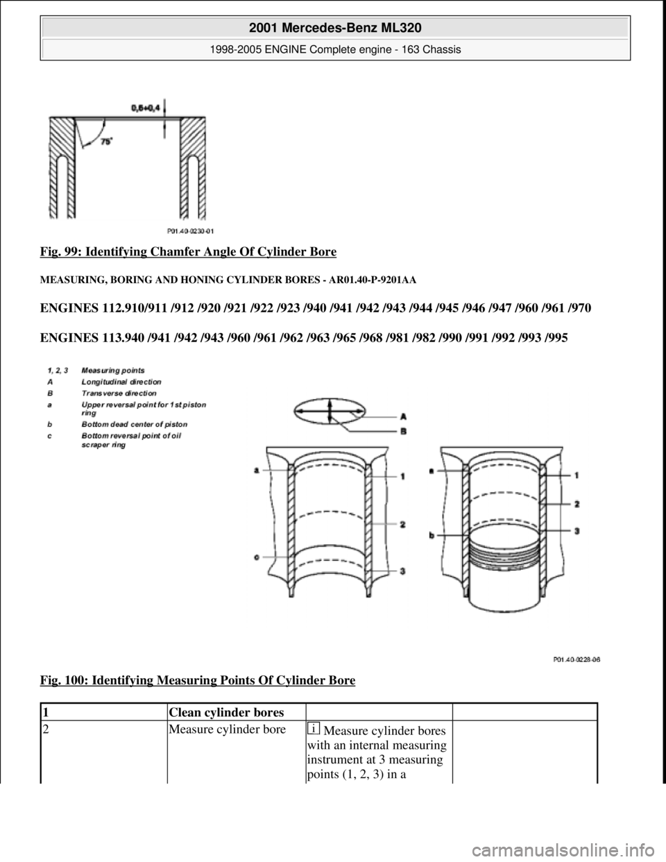 MERCEDES-BENZ ML350 1997  Complete Repair Manual Fig. 99: Identifying Chamfer Angle Of Cylinder Bore 
MEASURING, BORING AND HONING  CYLINDER BORES - AR01.40-P-9201AA 
ENGINES 112.910/911 /912 /920 /921 /922 /923 /940 / 941 /942 /943 /944 /945 /946 /