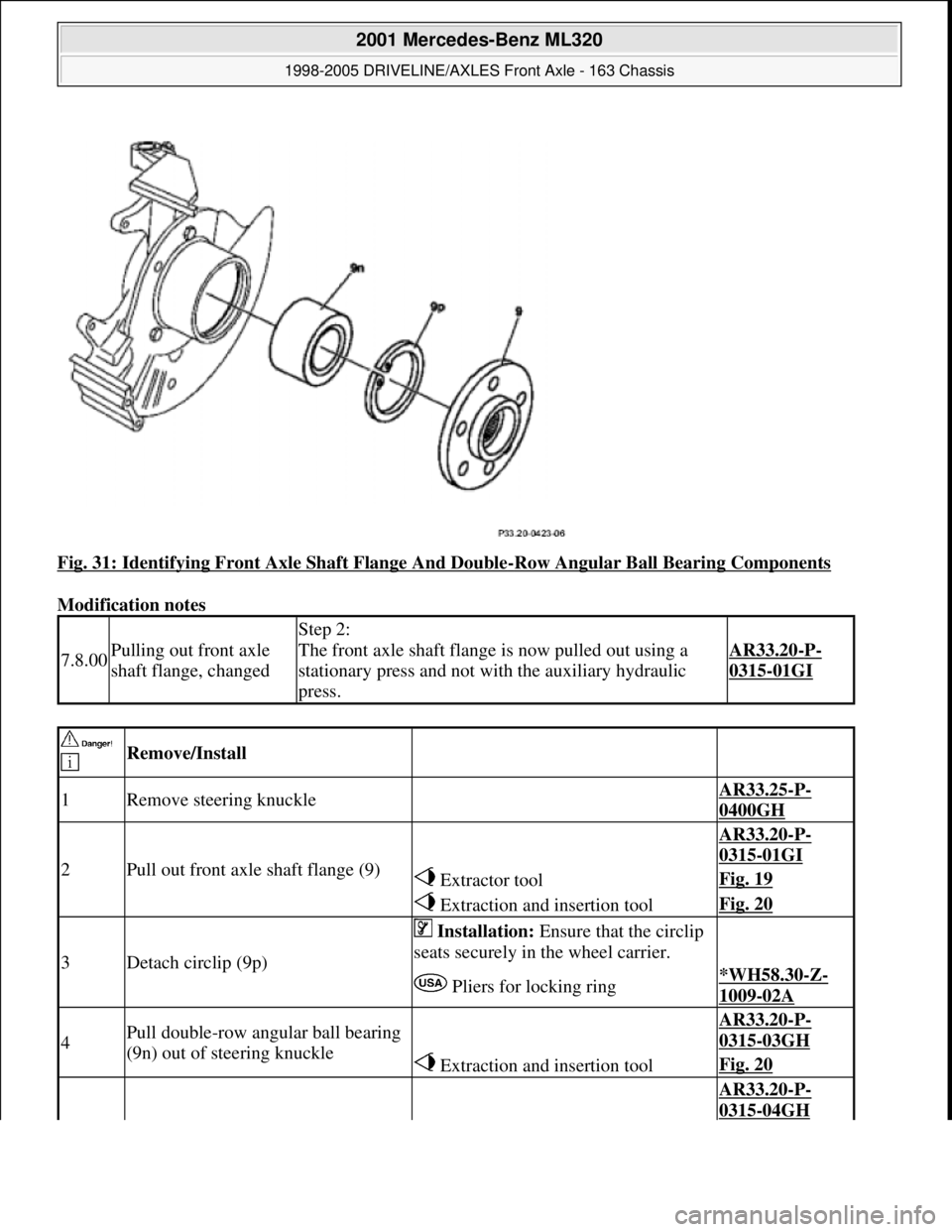 MERCEDES-BENZ ML350 1997  Complete Repair Manual Fig. 31: Identifying Front Axle Shaft Flange And Double-Row Angular Ball Bearing Components 
Modification notes 
7.8.00Pulling out front axle 
shaft flange, changed
Step 2: 
The front axle shaft flang