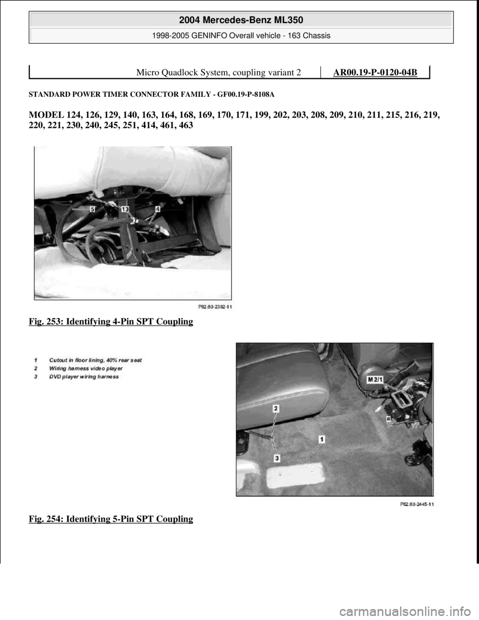 MERCEDES-BENZ ML350 1997  Complete Repair Manual STANDARD POWER TIMER CONN ECTOR FAMILY - GF00.19-P-8108A 
MODEL 124, 126, 129, 140, 163, 164, 168, 169, 170, 171, 199, 202, 203, 208, 209, 210, 211, 215, 216, 219,  
220, 221, 230, 240, 245, 251, 414,