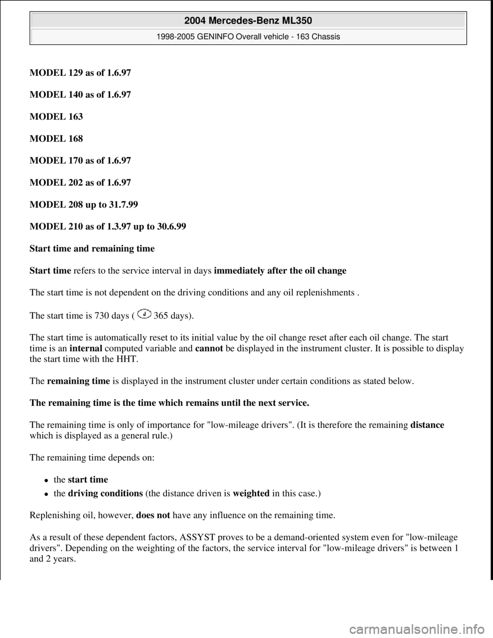 MERCEDES-BENZ ML350 1997 Complete Repair Manual MODEL 129 as of 1.6.97
MODEL 140 as of 1.6.97
MODEL 163
MODEL 168
MODEL 170 as of 1.6.97
MODEL 202 as of 1.6.97
MODEL 208 up to 31.7.99
MODEL 210 as of 1.3.97 up to 30.6.99
Start time MERCEDES-BENZ ML350 1997 Complete Repair Manual MODEL 129 as of 1.6.97
MODEL 140 as of 1.6.97
MODEL 163
MODEL 168
MODEL 170 as of 1.6.97
MODEL 202 as of 1.6.97
MODEL 208 up to 31.7.99
MODEL 210 as of 1.3.97 up to 30.6.99
Start time