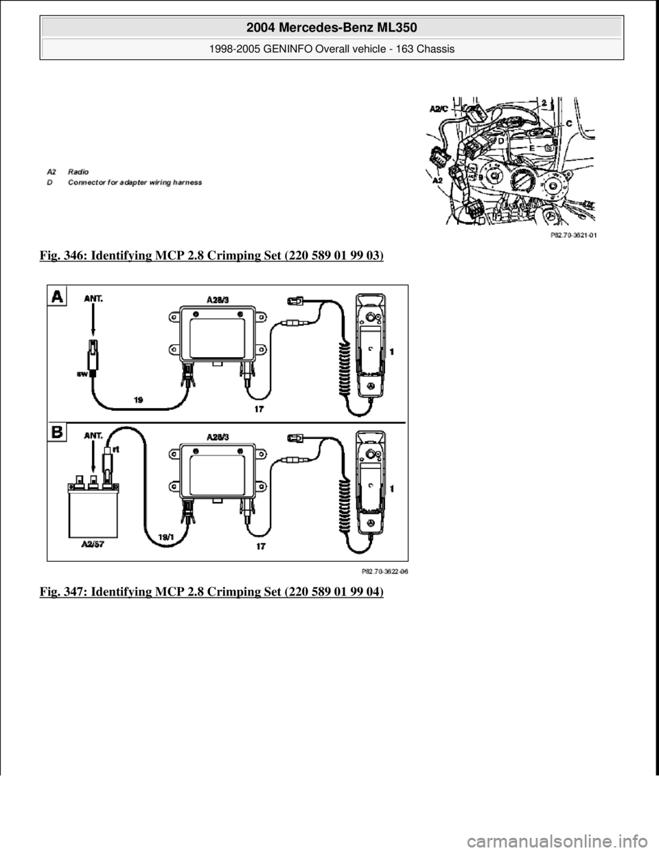 MERCEDES-BENZ ML350 1997  Complete Repair Manual Fig. 346: Identifying MCP 2.8 Crimping Set (220 589 01 99 03)  
Fig. 347: Identifying MCP 2.8 Crimping Set (220 589 01 99 04)
 
2004 Mercedes-Benz ML350 
1998-2005 GENINFO Overall vehicle - 163 Chassi