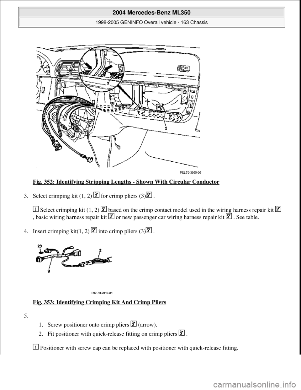 MERCEDES-BENZ ML350 1997  Complete Repair Manual Fig. 352: Identifying Stripping Lengths - Shown With Circular Conductor 
3. Select crimping kit (1, 2)   for crimp pliers (3)  . 
 Select crimping kit (1, 2)   based on the crimp contact model used in