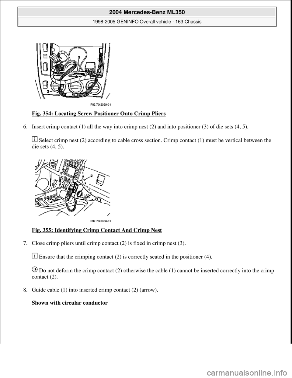 MERCEDES-BENZ ML350 1997  Complete Repair Manual Fig. 354: Locating Screw Positioner Onto Crimp Pliers 
6. Insert crimp contact (1) all the way into crimp nest (2) and into positioner (3) of die sets (4, 5). 
 Select crimp nest (2) according to cabl