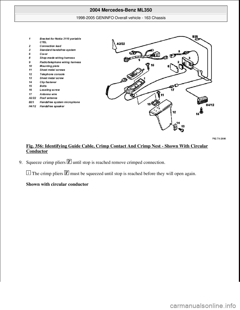 MERCEDES-BENZ ML350 1997  Complete Repair Manual Fig. 356: Identifying Guide Cable, Crimp Contact And Crimp Nest - Shown With Circular 
Conductor 
9. Squeeze crimp pliers   until stop is reached remove crimped connection. 
 The crimp pliers   must b