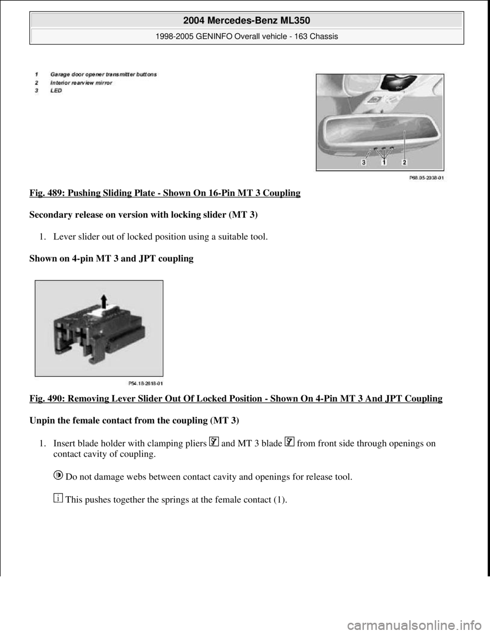 MERCEDES-BENZ ML350 1997  Complete Repair Manual Fig. 489: Pushing Sliding Plate - Shown On 16-Pin MT 3 Coupling  
Secondary release on version with locking slider (MT 3)     
1. Lever slider out of locked position using a suitable tool.   
Shown on