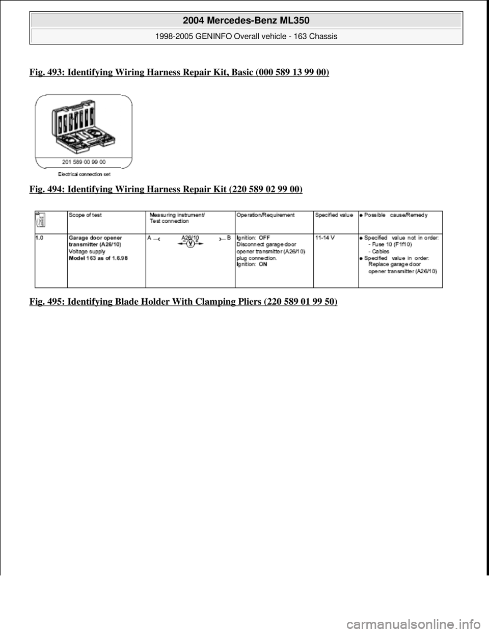 MERCEDES-BENZ ML350 1997  Complete Repair Manual Fig. 493: Identifying Wiring Harness Repair Kit, Basic (000 589 13 99 00)
Fig. 494: Identifying Wiring Ha rness Repair Kit (220 589 02 99 00)  
Fig. 495: Identifying Blad  e Holder With Clamping Plier