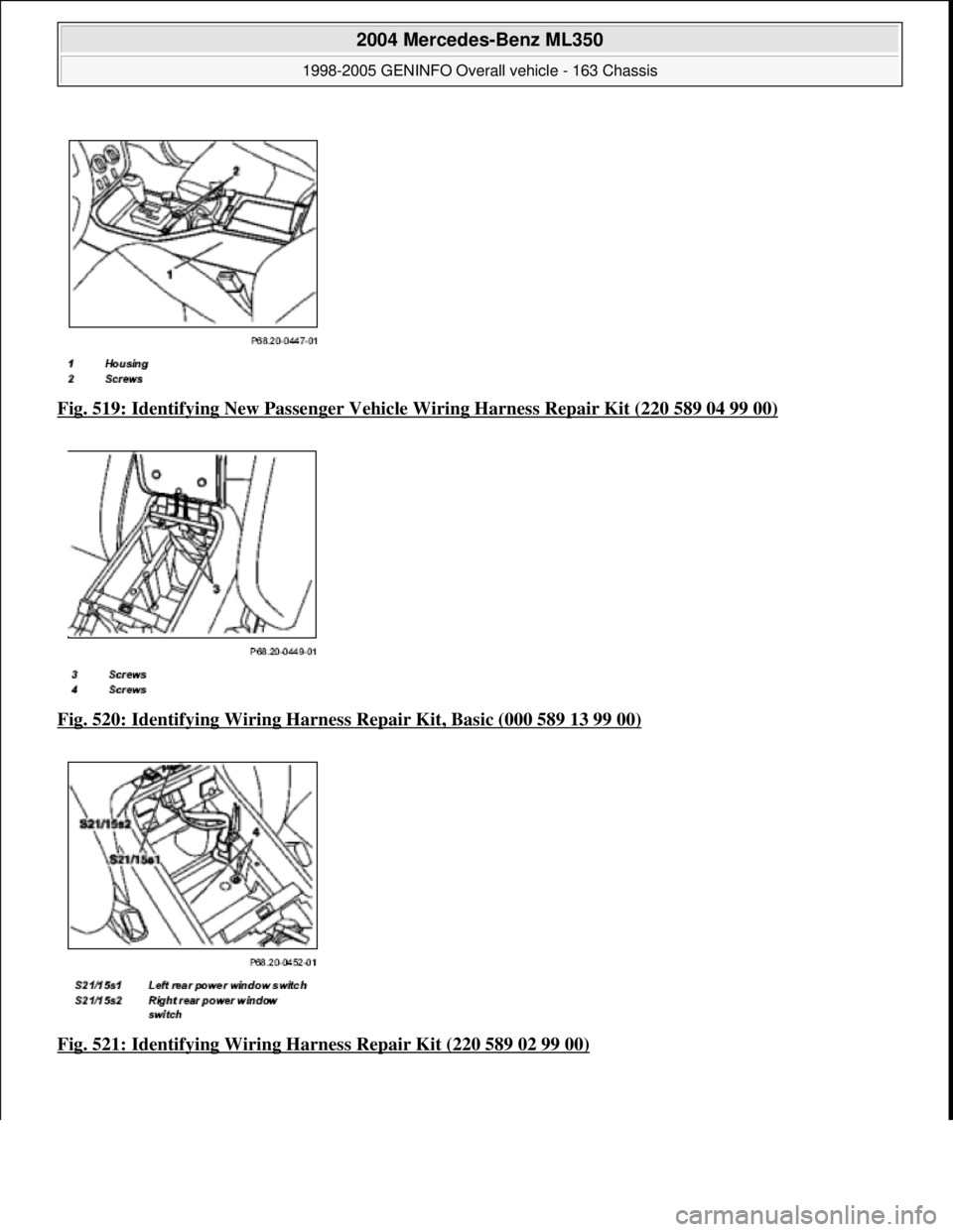 MERCEDES-BENZ ML350 1997  Complete Repair Manual Fig. 519: Identifying New Passe nger Vehicle Wiring Harness Repair Kit (220 589 04 99 00)  
Fig. 520: Identifying Wiring Harness   Repair Kit, Basic (000 589 13 99 00)
  
Fig. 521: Identifying Wiring 