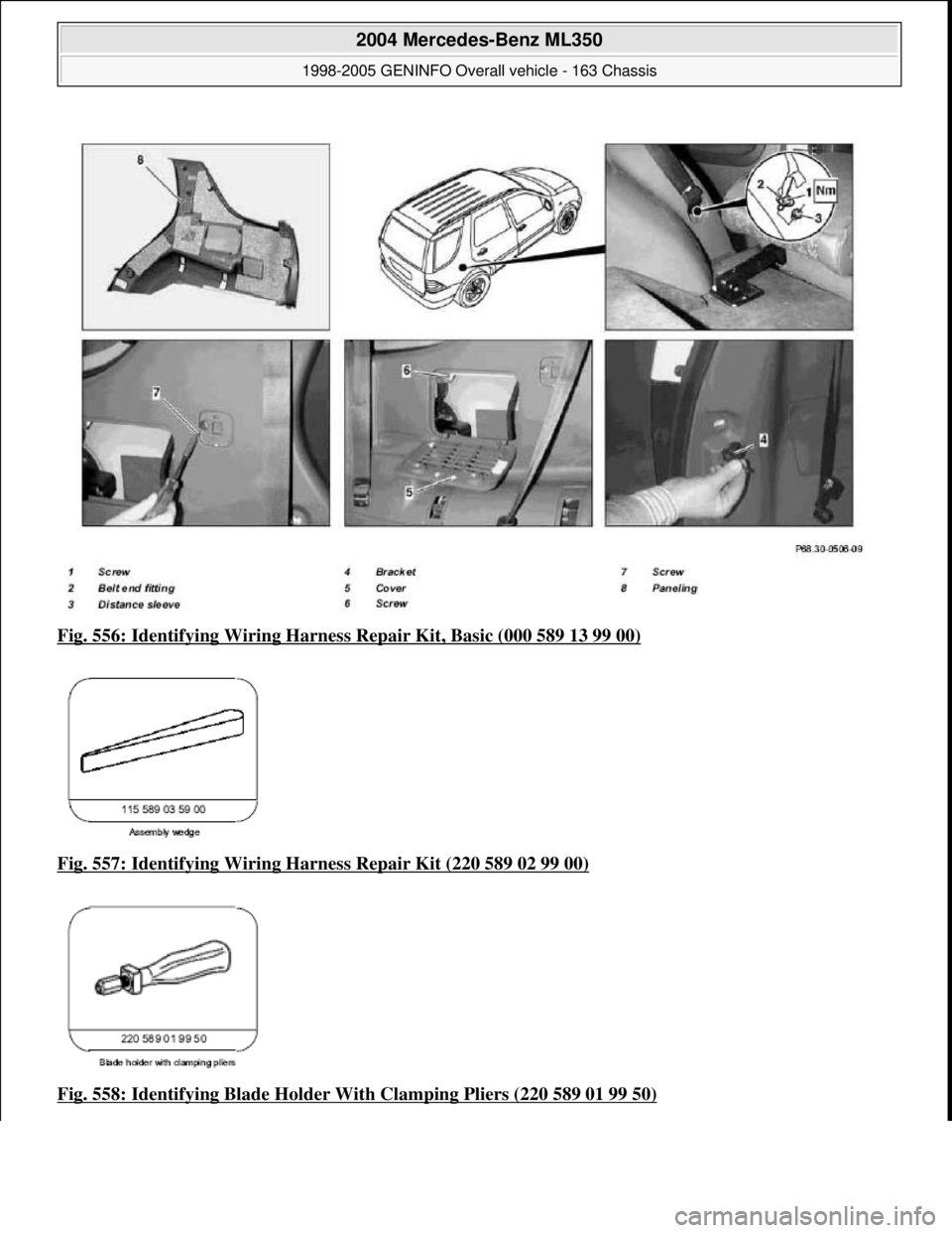 MERCEDES-BENZ ML350 1997  Complete Repair Manual Fig. 556: Identifying Wiring Harness  Repair Kit, Basic (000 589 13 99 00)  
Fig. 557: Identifying Wiring Ha  rness Repair Kit (220 589 02 99 00)
  
Fig. 558: Identifying Blad  e Holder With Clamping 