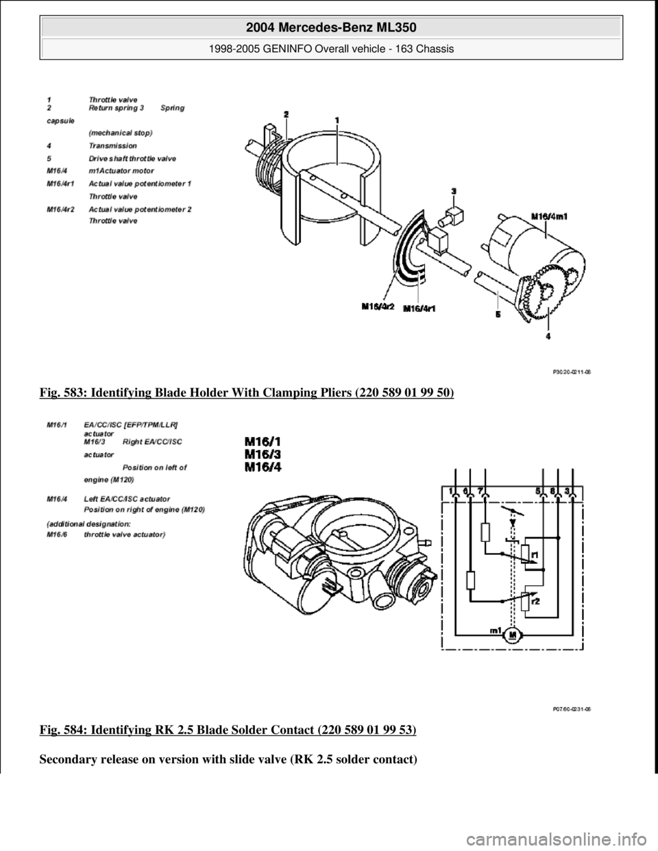 MERCEDES-BENZ ML350 1997  Complete Repair Manual Fig. 583: Identifying Blad e Holder With Clamping Pliers (220 589 01 99 50)  
Fig. 584: Identifying RK 2.5 Blad  e Solder Contact (220 589 01 99 53)
  
Secondary release on version with   slide valve 