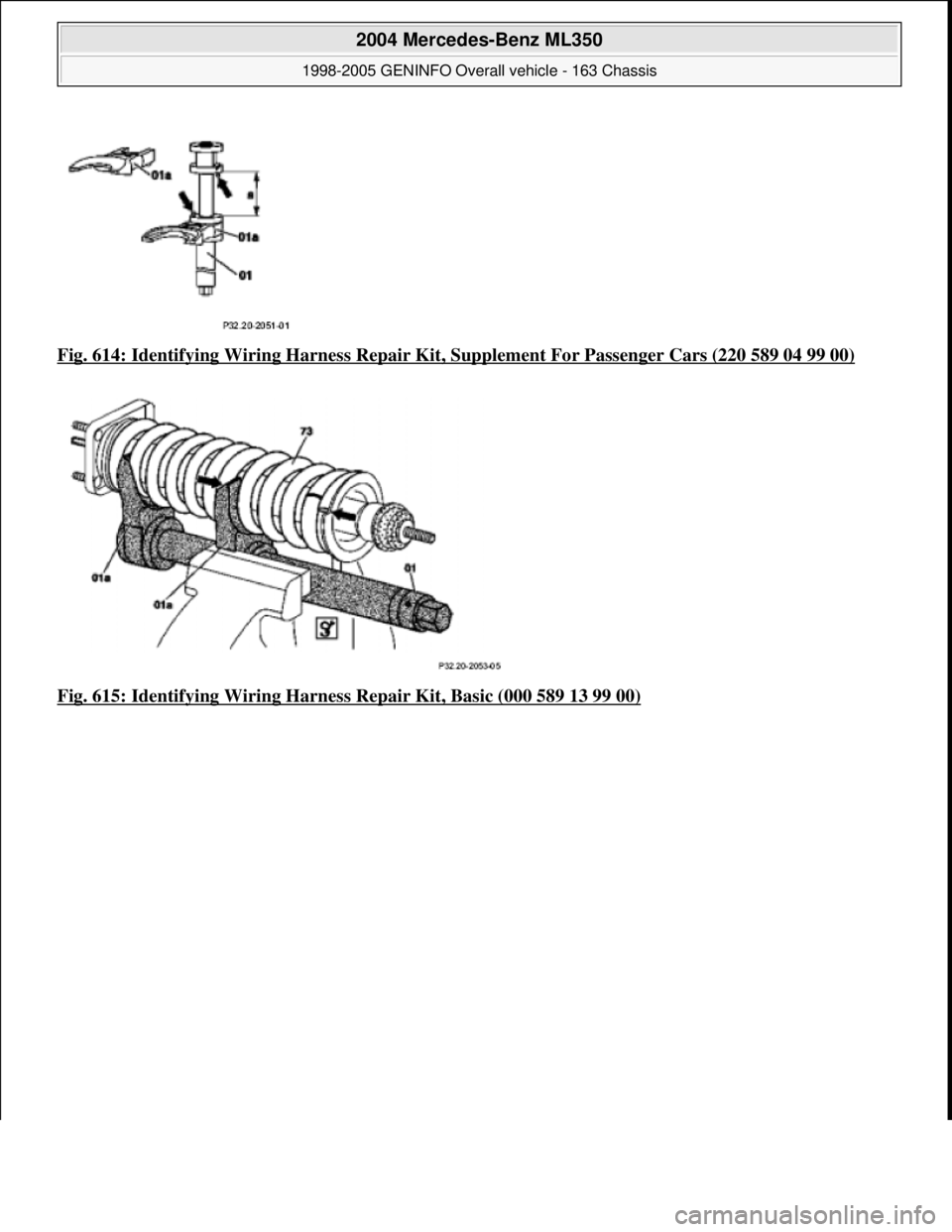MERCEDES-BENZ ML350 1997  Complete Repair Manual Fig. 614: Identifying Wiring Ha rness Repair Kit, Supplement Fo r Passenger Cars (220 589 04 99 00)  
Fig. 615: Identifying Wiring Harness   Repair Kit, Basic (000 589 13 99 00)
 
2004 Mercedes-Benz M