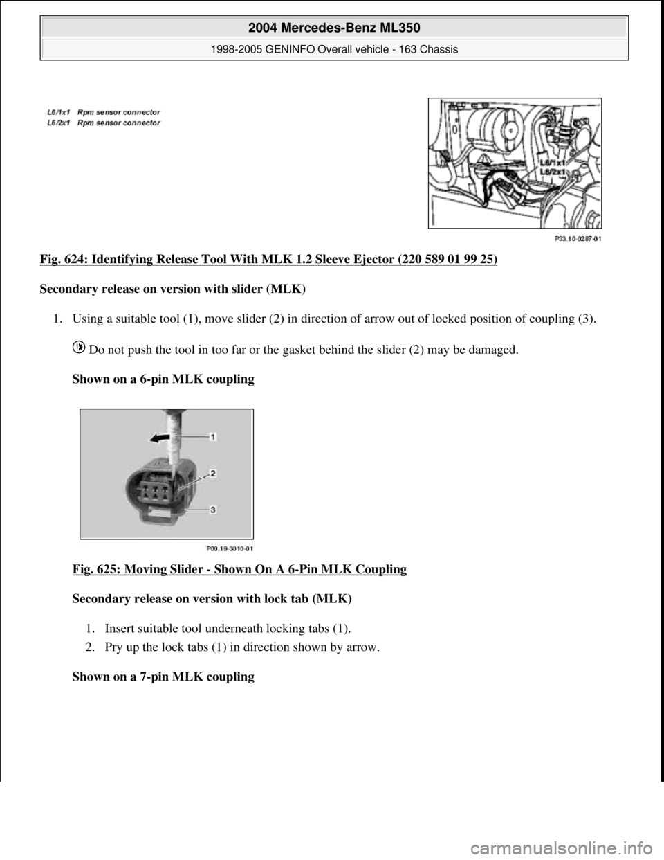 MERCEDES-BENZ ML350 1997  Complete Repair Manual Fig. 624: Identifying Release Tool With MLK 1.2 Sleeve Ejector (220 589 01 99 25) 
Secondary release on version with slider (MLK)  
1. Using a suitable tool (1), move slider (2) in direction of arrow 