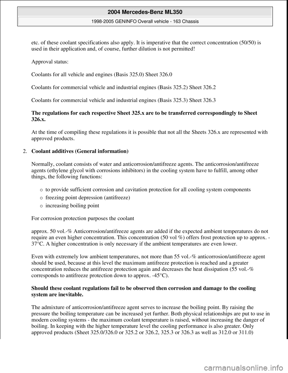 MERCEDES-BENZ ML350 1997 Complete Repair Manual etc. of these coolant specifications also apply. It is imperative that the correct concentration (50/50) is
used in their application and, of course, further dilution is not permitted!
Approval stat MERCEDES-BENZ ML350 1997 Complete Repair Manual etc. of these coolant specifications also apply. It is imperative that the correct concentration (50/50) is
used in their application and, of course, further dilution is not permitted!
Approval stat