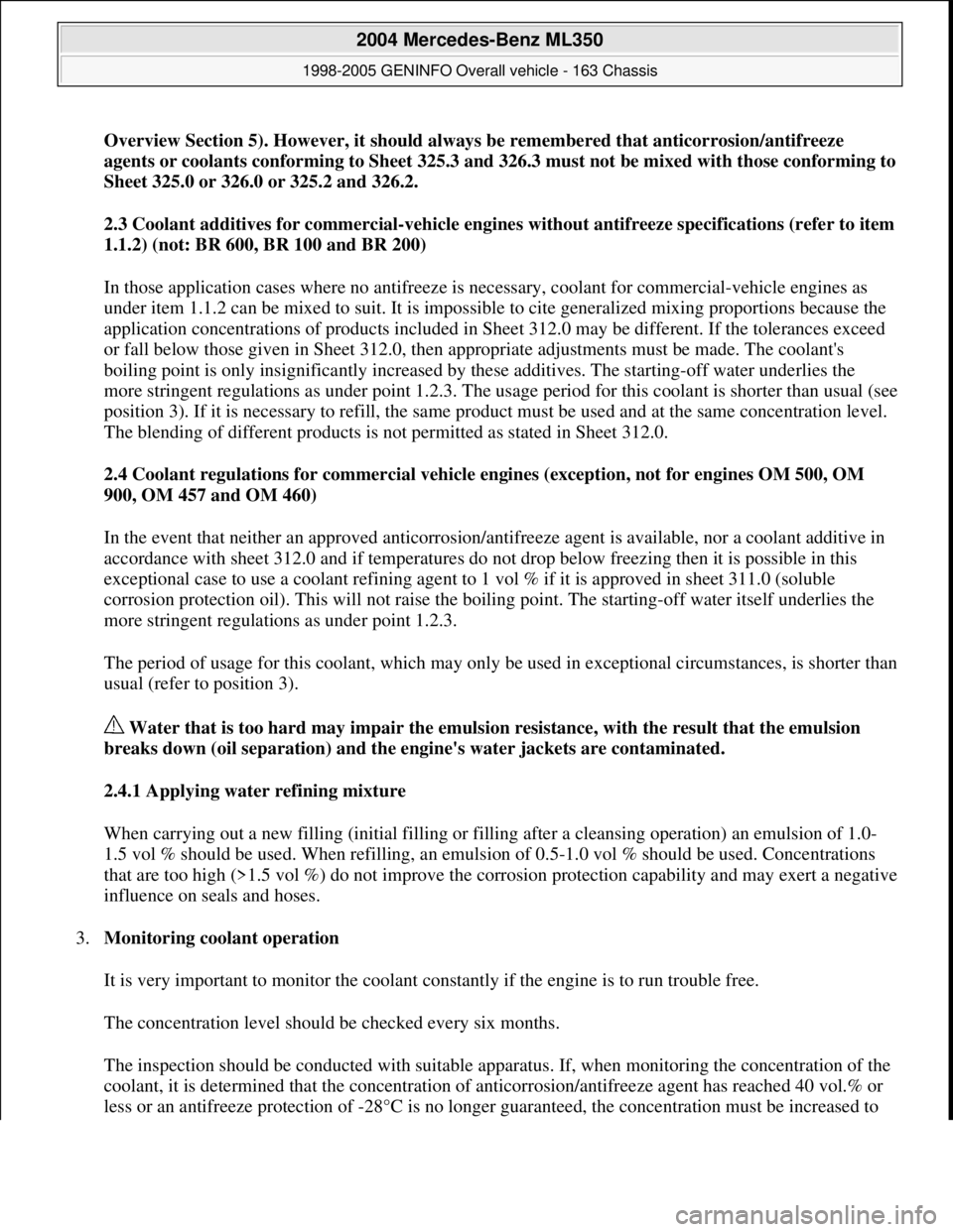 MERCEDES-BENZ ML350 1997 Complete Repair Manual Overview Section 5). However, it should always be remembered that anticorrosion/antifreeze
a
gents or coolants conforming to Sheet 325.3 and 326.3 must not be mixed with those conforming to
Sheet 32 MERCEDES-BENZ ML350 1997 Complete Repair Manual Overview Section 5). However, it should always be remembered that anticorrosion/antifreeze
a
gents or coolants conforming to Sheet 325.3 and 326.3 must not be mixed with those conforming to
Sheet 32