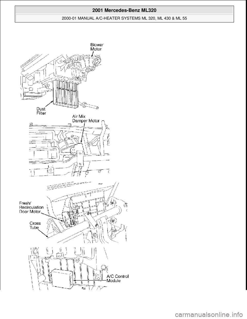 MERCEDES-BENZ ML350 1997 Complete Repair Manual
2001 Mercedes-Benz ML320
2000-01 MANUAL A/C-HEATER SYSTEMS ML 320, ML 430 & ML 55
me
Saturday, October 02, 2010 3:25:10 PMPage 4 © 2006 Mitchell Repair Information Company, LLC. MERCEDES-BENZ ML350 1997 Complete Repair Manual
2001 Mercedes-Benz ML320
2000-01 MANUAL A/C-HEATER SYSTEMS ML 320, ML 430 & ML 55
me
Saturday, October 02, 2010 3:25:10 PMPage 4 © 2006 Mitchell Repair Information Company, LLC.