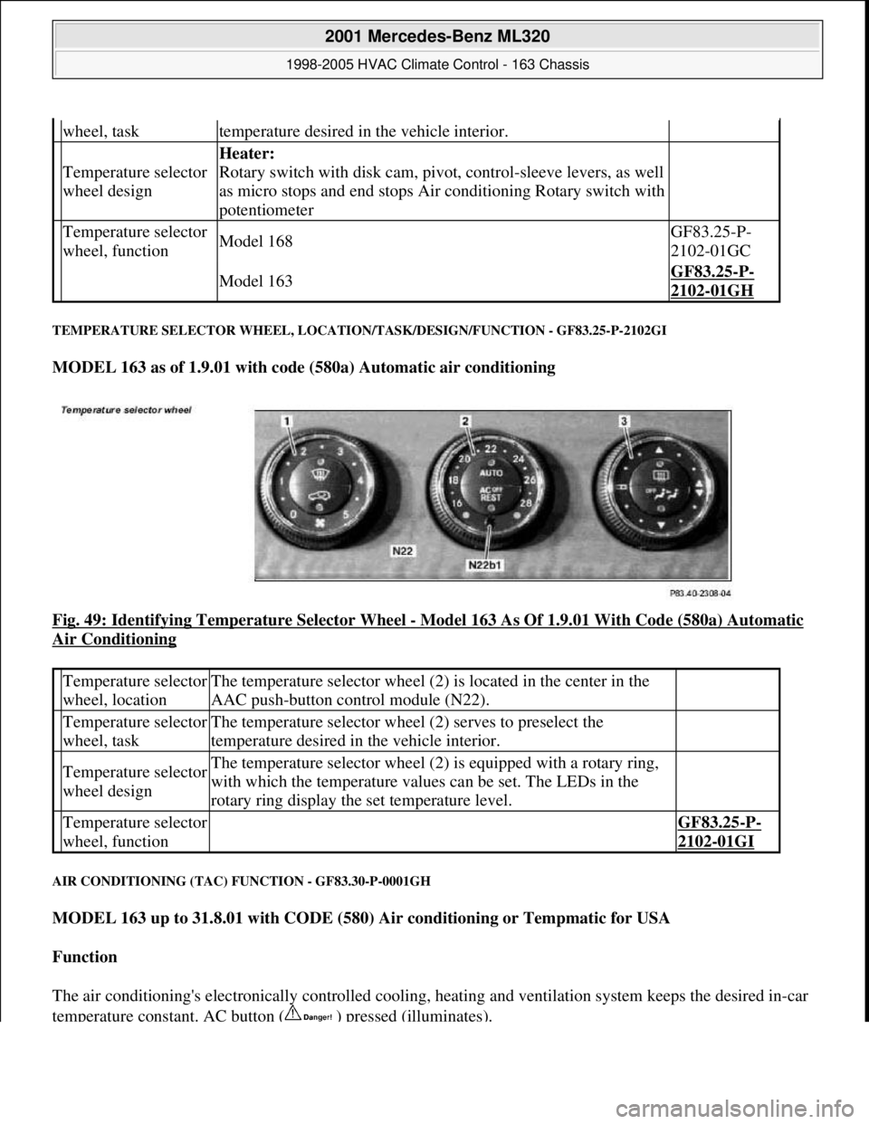 MERCEDES-BENZ ML350 1997 Complete Repair Manual TEMPERATURE SELECTOR WHEEL, LOCATION/TASK/DESIGN/FUNCTION - GF83.25-P-2102GI
MODEL 163 as of 1.9.01 with code (580a) Automatic air conditioning
Fig. 49: Identifying Temperature Selector Wheel
- Mo MERCEDES-BENZ ML350 1997 Complete Repair Manual TEMPERATURE SELECTOR WHEEL, LOCATION/TASK/DESIGN/FUNCTION - GF83.25-P-2102GI
MODEL 163 as of 1.9.01 with code (580a) Automatic air conditioning
Fig. 49: Identifying Temperature Selector Wheel
- Mo