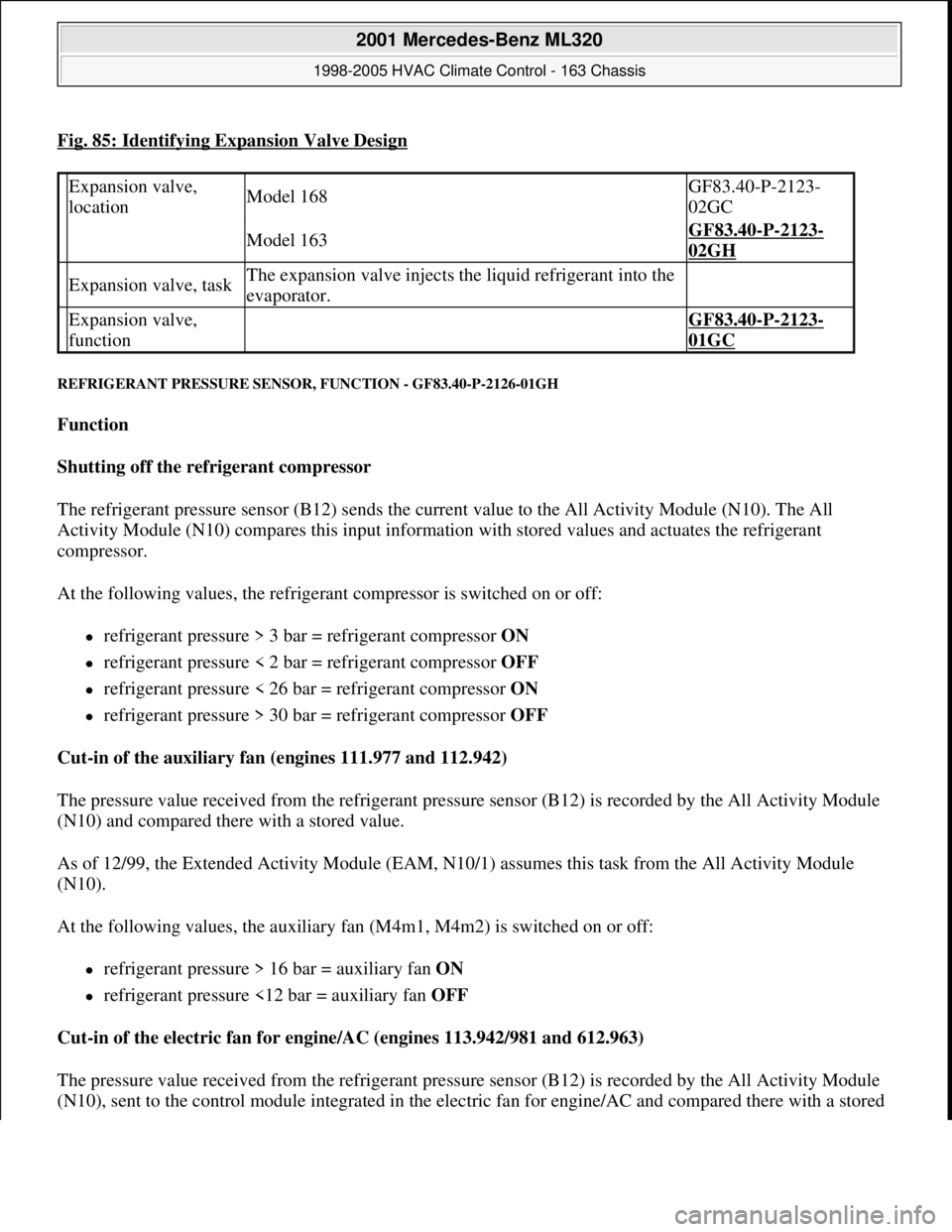 MERCEDES-BENZ ML350 1997  Complete Repair Manual Fig. 85: Identifying Expansion Valve Design
REFRIGERANT PRESSURE SENSOR, FUNCTION - GF83.40-P-2126-01GH 
Function  
Shutting off the refrigerant compressor  
The refrigerant pressure sensor (B12) send