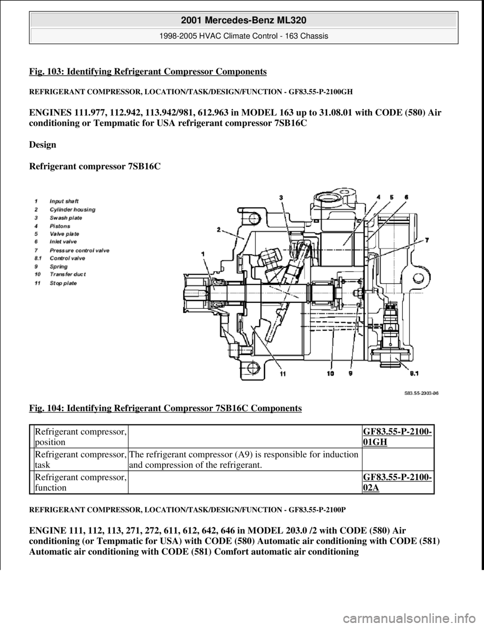 MERCEDES-BENZ ML350 1997 Complete Repair Manual Fig. 103: Identifying Refrigerant Compressor Components
REFRIGERANT COMPRESSOR, LOCATION/TASK/DESIGN/FUNCTION - GF83.55-P-2100GH
ENGINES 111.977, 112.942, 113.942/981, 612.963 in MODEL 163 up to 31.0 MERCEDES-BENZ ML350 1997 Complete Repair Manual Fig. 103: Identifying Refrigerant Compressor Components
REFRIGERANT COMPRESSOR, LOCATION/TASK/DESIGN/FUNCTION - GF83.55-P-2100GH
ENGINES 111.977, 112.942, 113.942/981, 612.963 in MODEL 163 up to 31.0