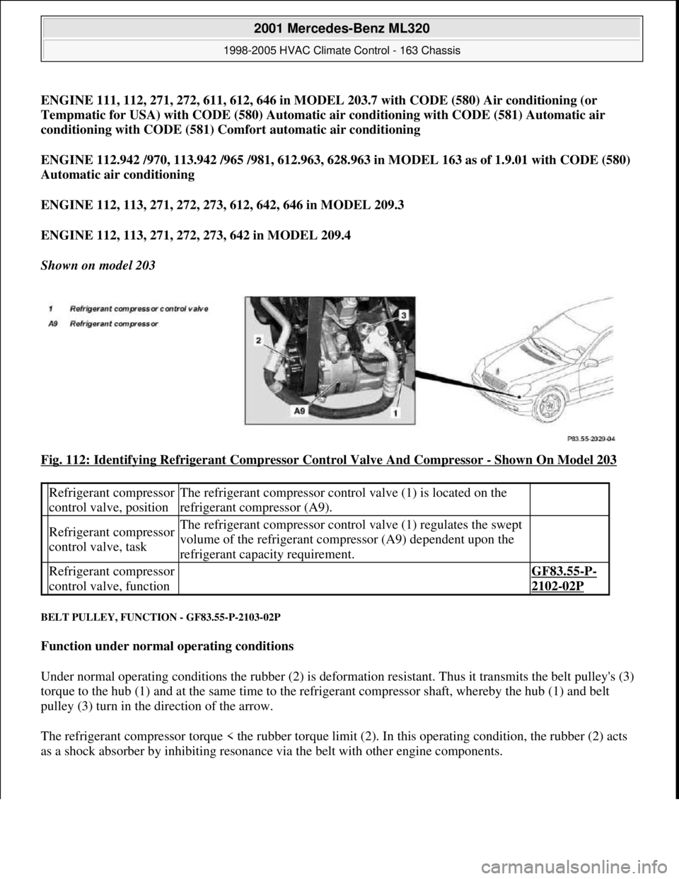 MERCEDES-BENZ ML350 1997 Complete Repair Manual ENGINE 111, 112, 271, 272, 611, 612, 646 in MODEL 203.7 with CODE (580) Air conditioning (or
Tempmatic for USA) with CODE (580) Automatic air conditioning with CODE (581) Automatic air
conditioning MERCEDES-BENZ ML350 1997 Complete Repair Manual ENGINE 111, 112, 271, 272, 611, 612, 646 in MODEL 203.7 with CODE (580) Air conditioning (or
Tempmatic for USA) with CODE (580) Automatic air conditioning with CODE (581) Automatic air
conditioning