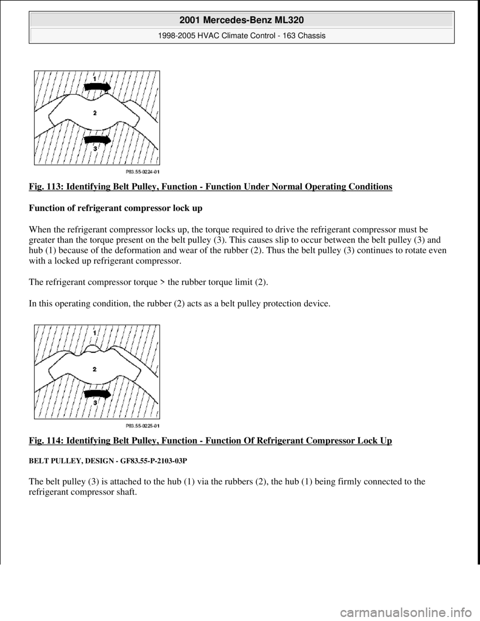 MERCEDES-BENZ ML350 1997 Complete Repair Manual Fig. 113: Identifying Belt Pulley, Function - Function Under Normal Operating Conditions
Function of refrigerant compressor lock up
When the refrigerant compressor locks up, the torque re quir MERCEDES-BENZ ML350 1997 Complete Repair Manual Fig. 113: Identifying Belt Pulley, Function - Function Under Normal Operating Conditions
Function of refrigerant compressor lock up
When the refrigerant compressor locks up, the torque re quir