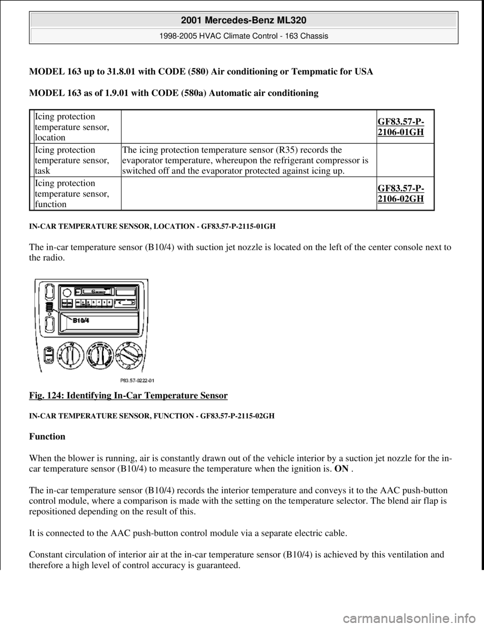 MERCEDES-BENZ ML350 1997  Complete Repair Manual MODEL 163 up to 31.8.01 with CODE (580) Air conditioning or Tempmatic for USA  
MODEL 163 as of 1.9.01 with CODE (580a) Automatic air conditioning  
IN-CAR TEMPERATURE SENSOR, LOCATION - GF83.57-P-211