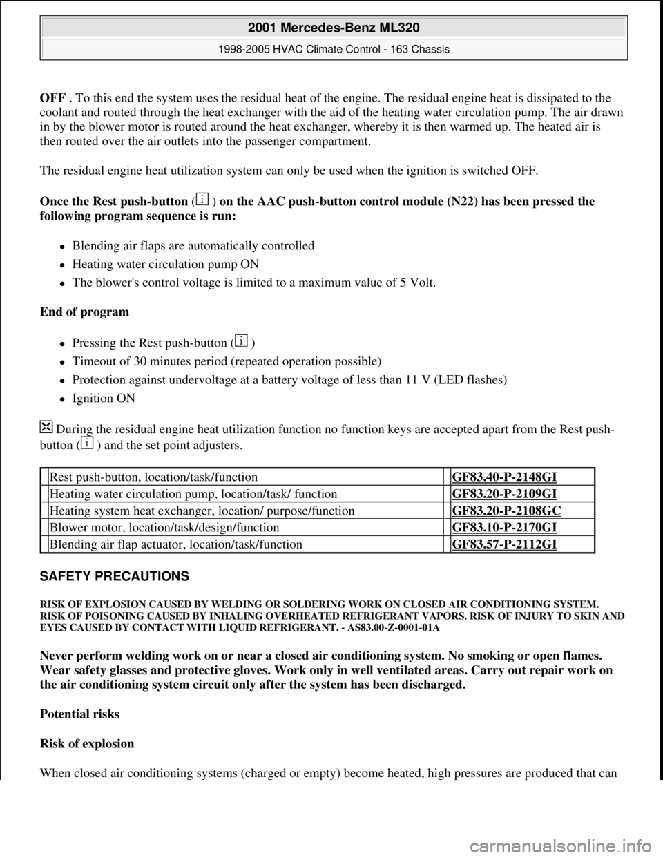 MERCEDES-BENZ ML350 1997  Complete Repair Manual OFF . To this end the system uses the residual heat of the engine. The residual engine heat is dissipated to the 
coolant and routed through the heat exchanger with the aid of the heating water circul