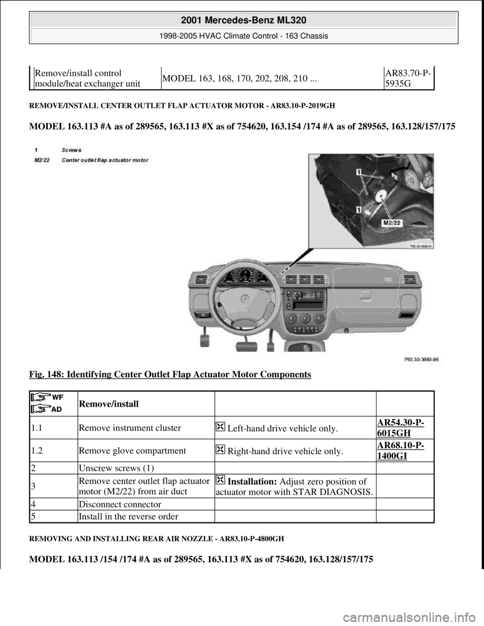 MERCEDES-BENZ ML350 1997  Complete Repair Manual REMOVE/INSTALL CENTER OUTLET FLAP ACTUATOR MOTOR - AR83.10-P-2019GH 
MODEL 163.113 #A as of 289565, 163.113 #X as of 754620, 163.154 /174 #A as of 289565, 163.128/157/175
Fig. 148: Identifying Center 