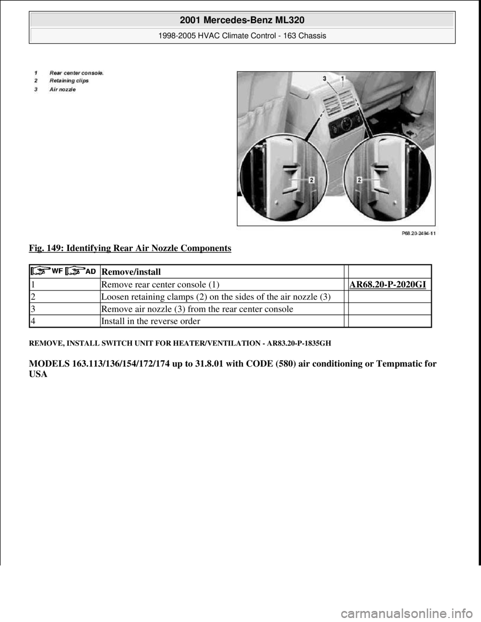 MERCEDES-BENZ ML350 1997  Complete Repair Manual Fig. 149: Identifying Rear Air Nozzle Components 
REMOVE, INSTALL SWITCH UNIT FOR HEATER/VENTILATION - AR83.20-P-1835GH 
MODELS 163.113/136/154/172/174 up to 31.8.01 with CODE (580) air conditioning o