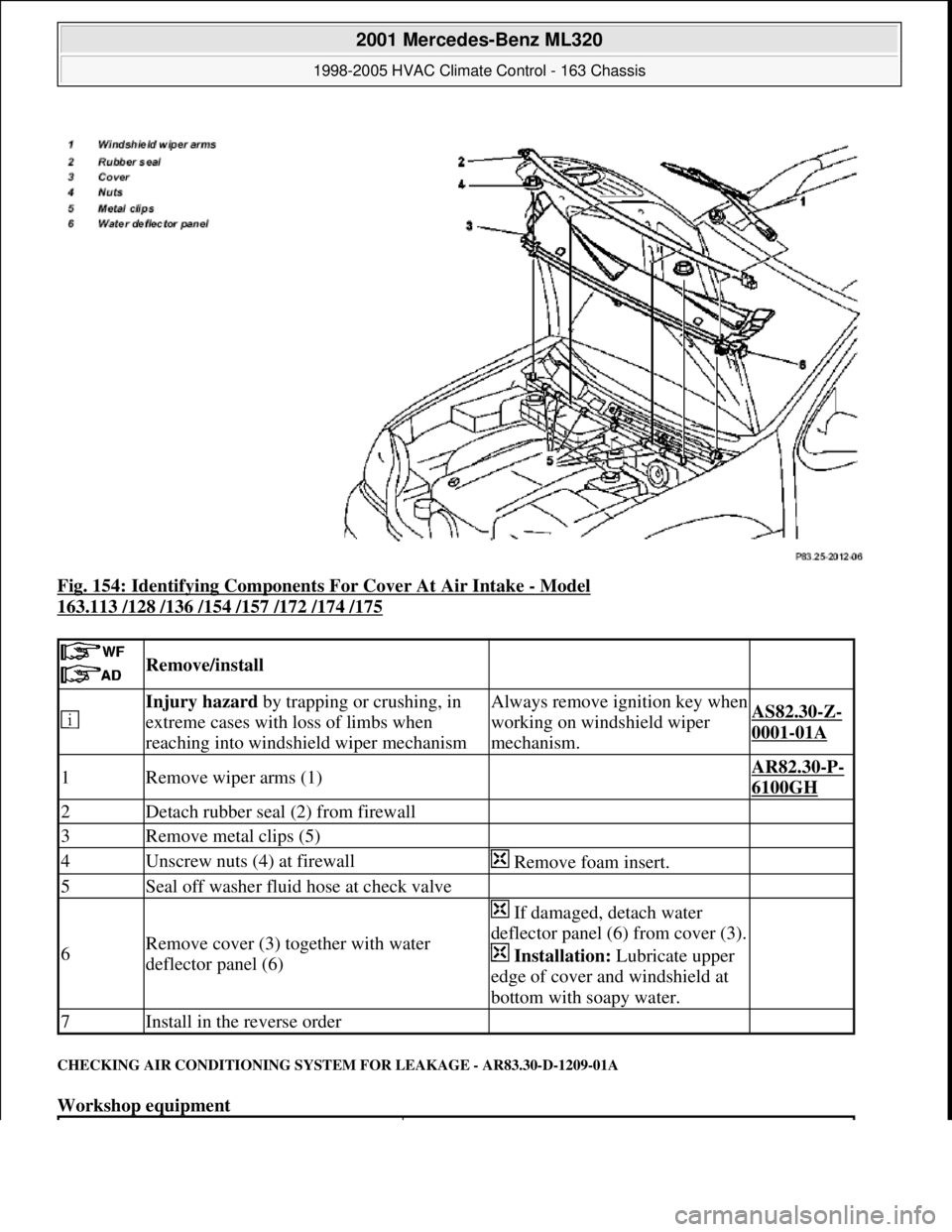 MERCEDES-BENZ ML350 1997  Complete Repair Manual Fig. 154: Identifying Components For Cover At Air Intake - Model 
163.113 /128 /136 /154 /157 /172 /174 /175 
CHECKING AIR CONDITIONING SYSTEM FOR LEAKAGE - AR83.30-D-1209-01A 
Workshop equipment 
 
 