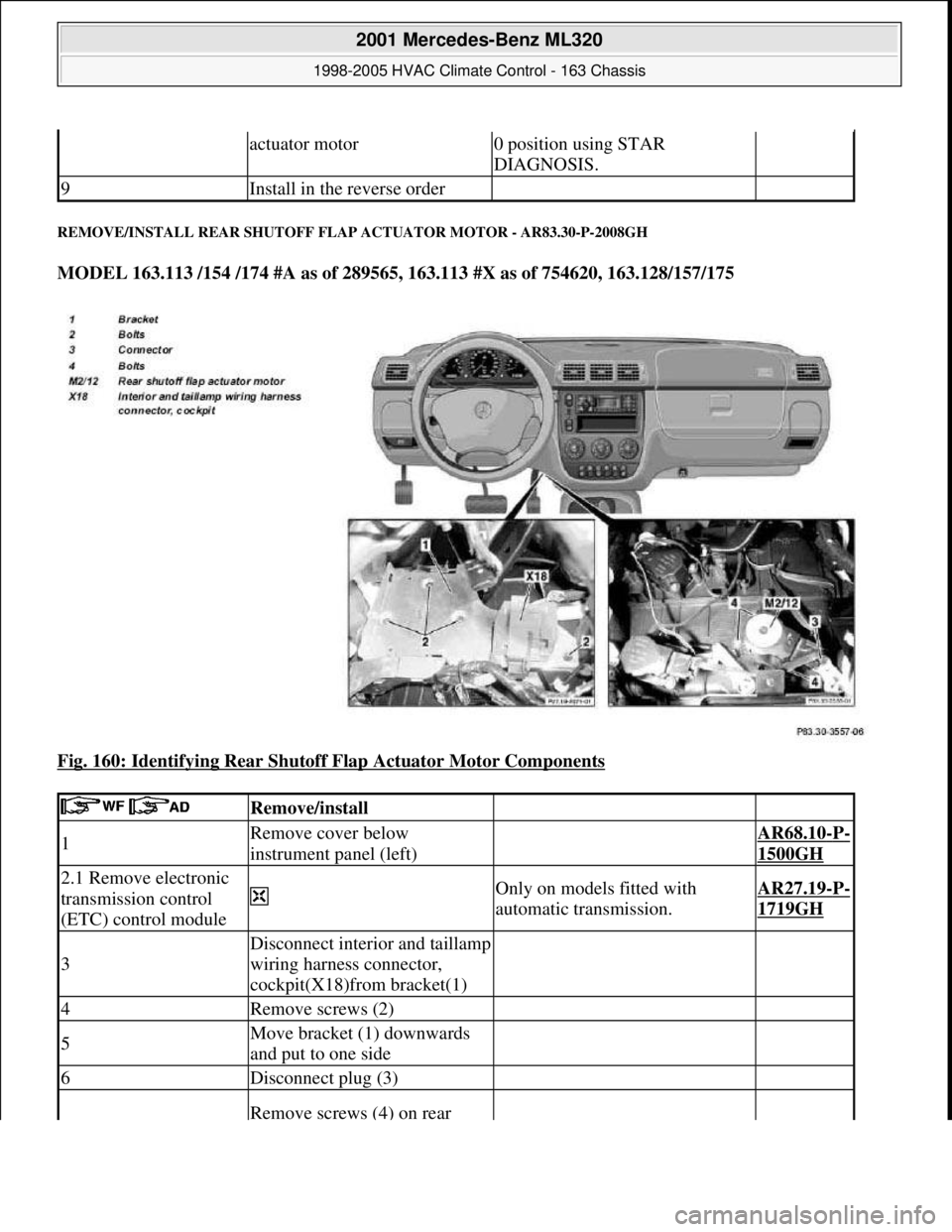 MERCEDES-BENZ ML350 1997 Complete Repair Manual REMOVE/INSTALL REAR SHUTOFF FLAP ACTUATOR MOTOR - AR83.30-P-2008GH
MODEL 163.113 /154 /174 #A as of 289565, 163.113 #X as of 754620, 163.128/157/175
Fig. 160: Identifying Rear Shutoff Flap Actuator MERCEDES-BENZ ML350 1997 Complete Repair Manual REMOVE/INSTALL REAR SHUTOFF FLAP ACTUATOR MOTOR - AR83.30-P-2008GH
MODEL 163.113 /154 /174 #A as of 289565, 163.113 #X as of 754620, 163.128/157/175
Fig. 160: Identifying Rear Shutoff Flap Actuator