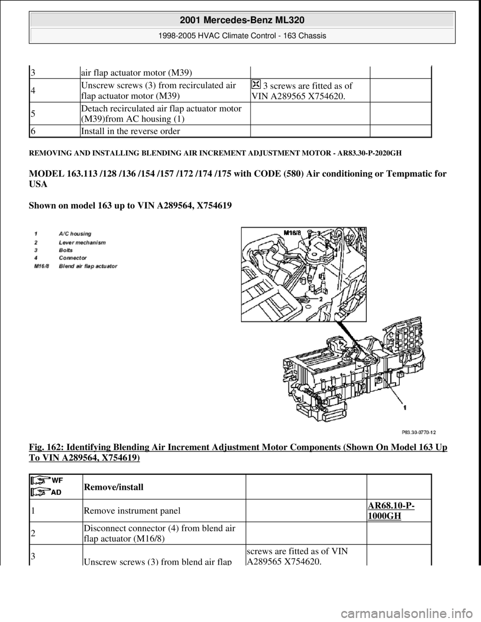 MERCEDES-BENZ ML350 1997 Complete Repair Manual REMOVING AND INSTALLING BLENDING AIR INCREMENT ADJUSTMENT MOTOR - AR83.30-P-2020GH
MODEL 163.113 /128 /136 /154 /157 /172 /174 /175 with CODE (580) Air conditioning or Tempmatic for
USA
Shown on m MERCEDES-BENZ ML350 1997 Complete Repair Manual REMOVING AND INSTALLING BLENDING AIR INCREMENT ADJUSTMENT MOTOR - AR83.30-P-2020GH
MODEL 163.113 /128 /136 /154 /157 /172 /174 /175 with CODE (580) Air conditioning or Tempmatic for
USA
Shown on m