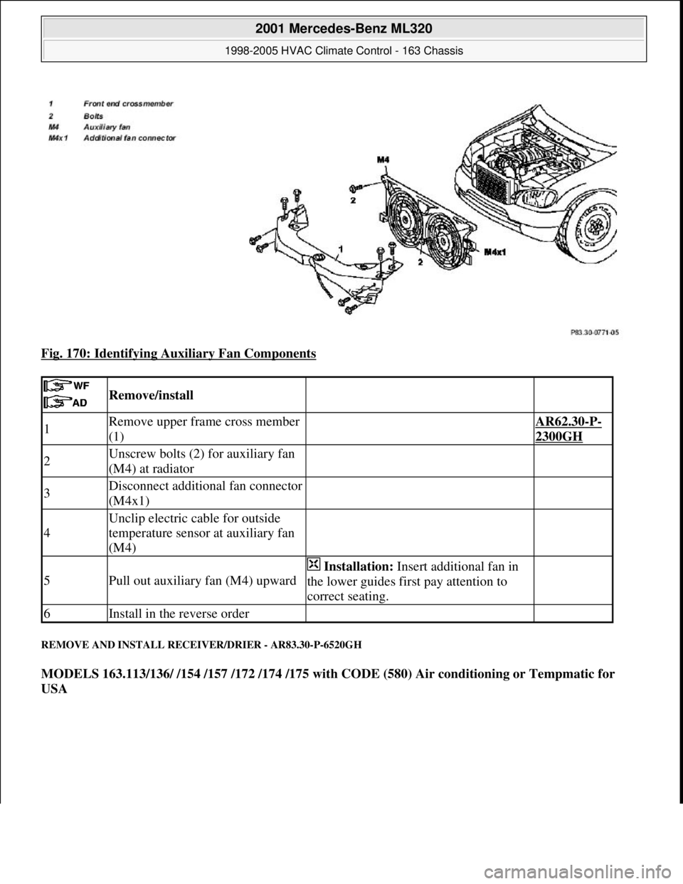 MERCEDES-BENZ ML350 1997 Complete Repair Manual Fig. 170: Identifying Auxiliary Fan Components
REMOVE AND INSTALL RECEIVER/DRIER - AR83.30-P-6520GH
MODELS 163.113/136/ /154 /157 /172 /174 /175 with CODE (580) Air conditioning or Tempmatic for
US MERCEDES-BENZ ML350 1997 Complete Repair Manual Fig. 170: Identifying Auxiliary Fan Components
REMOVE AND INSTALL RECEIVER/DRIER - AR83.30-P-6520GH
MODELS 163.113/136/ /154 /157 /172 /174 /175 with CODE (580) Air conditioning or Tempmatic for
US