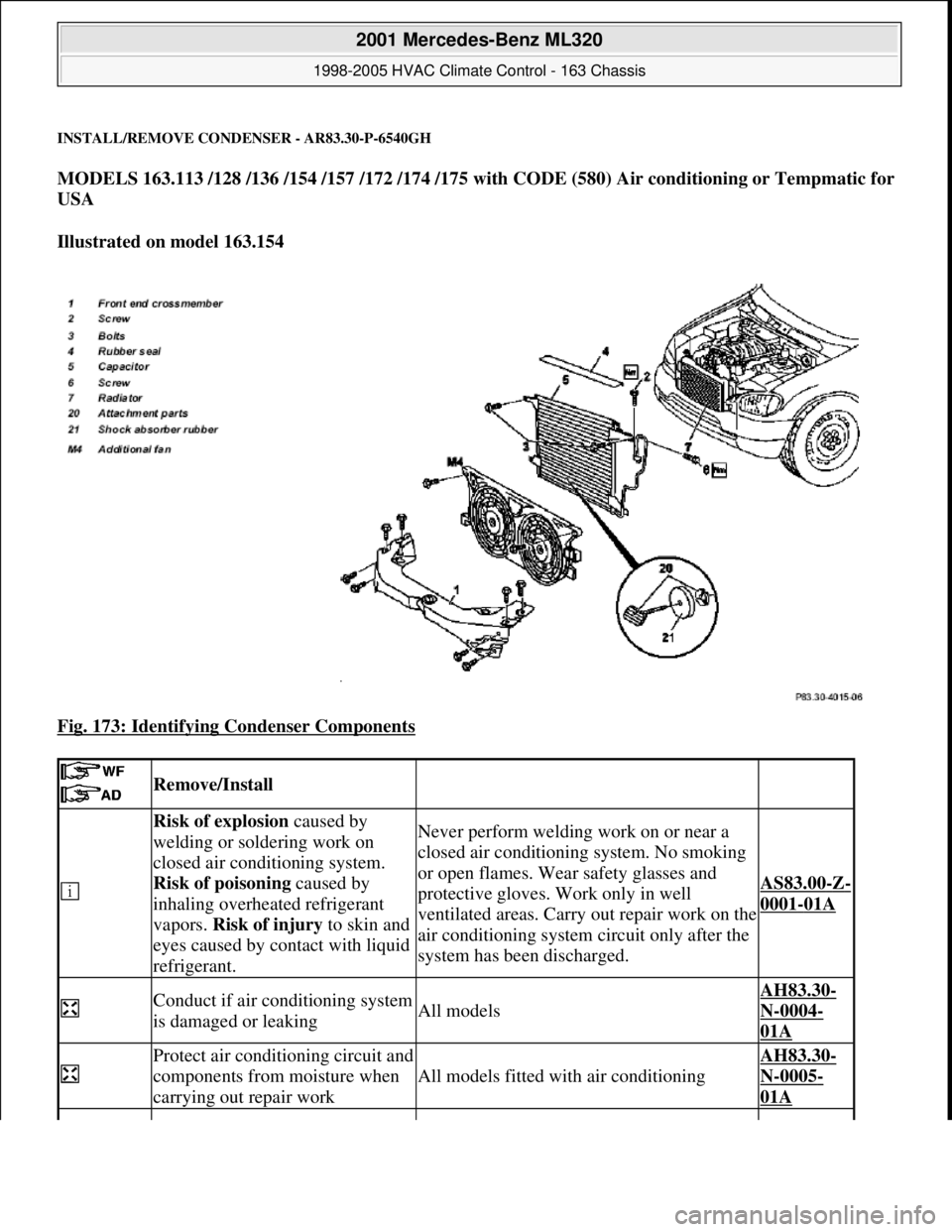 MERCEDES-BENZ ML350 1997 Complete Repair Manual INSTALL/REMOVE CONDENSER - AR83.30-P-6540GH
MODELS 163.113 /128 /136 /154 /157 /172 /174 /175 with CODE (580) Air conditioning or Tempmatic for
USA
Illustrated on model 163.154
Fig. 173: Identify MERCEDES-BENZ ML350 1997 Complete Repair Manual INSTALL/REMOVE CONDENSER - AR83.30-P-6540GH
MODELS 163.113 /128 /136 /154 /157 /172 /174 /175 with CODE (580) Air conditioning or Tempmatic for
USA
Illustrated on model 163.154
Fig. 173: Identify