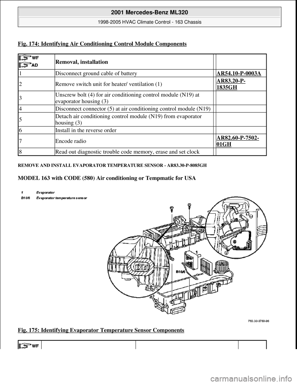 MERCEDES-BENZ ML350 1997 Complete Repair Manual Fig. 174: Identifying Air Conditioning Control Module Components
REMOVE AND INSTALL EVAPORATOR TEMPERATURE SENSOR - AR83.30-P-8085GH
MODEL 163 with CODE (580) Air conditioning or Tempmatic for USA
MERCEDES-BENZ ML350 1997 Complete Repair Manual Fig. 174: Identifying Air Conditioning Control Module Components
REMOVE AND INSTALL EVAPORATOR TEMPERATURE SENSOR - AR83.30-P-8085GH
MODEL 163 with CODE (580) Air conditioning or Tempmatic for USA