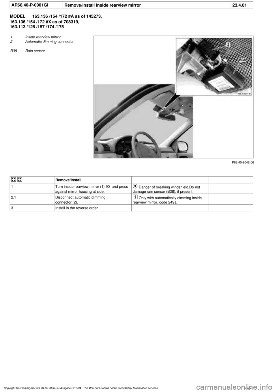 MERCEDES-BENZ ML350 1997  Complete Repair Manual 
 AR68.40-P-0001GI
Remove/install inside rearview mirror
23.4.01

MODEL 
163.136 /154 /172 #A as of 145273, 

163.136 /154 /172 #X as of 708319, 

163.113 /128 /157 /174 /175

P68.40-2042-06

1
 Insid