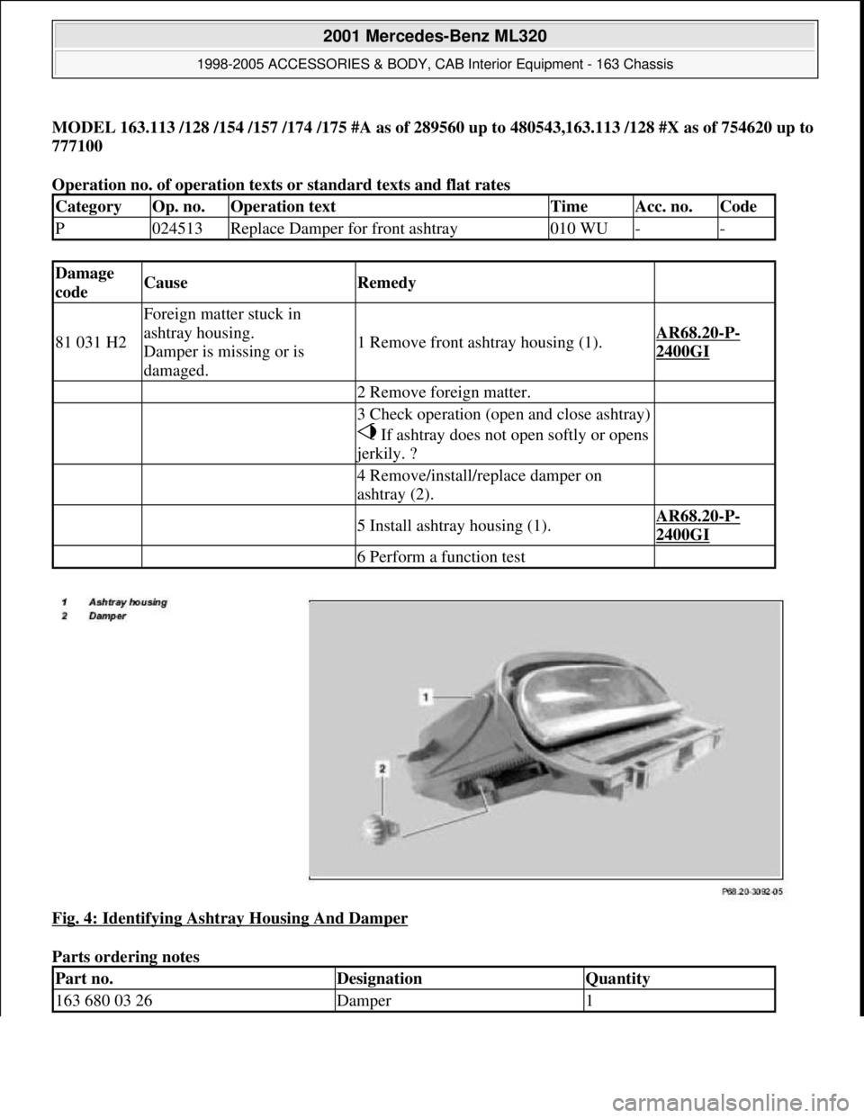 MERCEDES-BENZ ML350 1997  Complete Repair Manual MODEL 163.113 /128 /154 /157 /174 /175 #A as of 289560 up to 480543,163.113 /128 #X as of 754620 up to 
777100  
Operation no. of operation texts or standard texts and flat rates 
Fig. 4: Identifying 