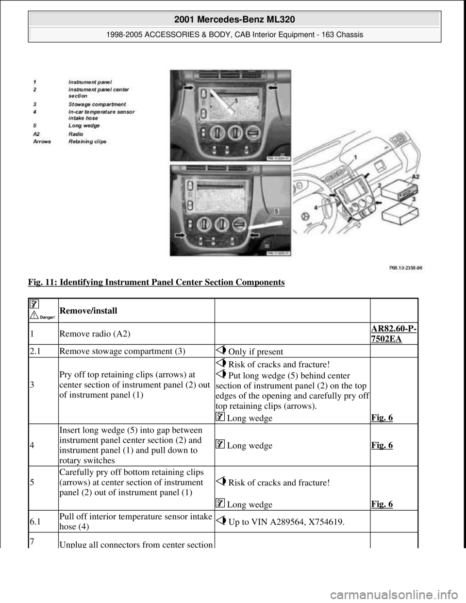 MERCEDES-BENZ ML350 1997  Complete Repair Manual Fig. 11: Identifying Instrument Panel Center Section Components 
 
 Remove/install  
1Remove radio (A2) AR82.60-P-
7502EA 
2.1Remove stowage compartment (3) Only if present 
3
Pry off top retaining cl