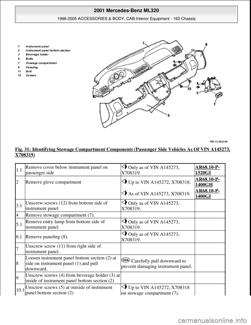 MERCEDES-BENZ ML350 1997  Complete Repair Manual Fig. 31: Identifying Stowage Compartment Components (Passenger Side Vehicles As Of VIN A145273, 
X708319) 
1.1Remove cover below instrument panel on 
passenger side Only as of VIN A145273, 
X708319.AR