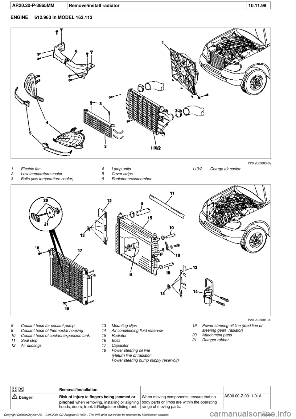 MERCEDES-BENZ ML350 1997 Complete Repair Manual
AR20.20-P-3865MM
Remove/install radiator
10.11.99
ENGINE
612.963 in MODEL 163.113
P20.20-2080-09
1
Electric fan
2
Low temperature cooler
3
Bolts (low temperature cooler)
110/2
Charge air MERCEDES-BENZ ML350 1997 Complete Repair Manual
AR20.20-P-3865MM
Remove/install radiator
10.11.99
ENGINE
612.963 in MODEL 163.113
P20.20-2080-09
1
Electric fan
2
Low temperature cooler
3
Bolts (low temperature cooler)
110/2
Charge air