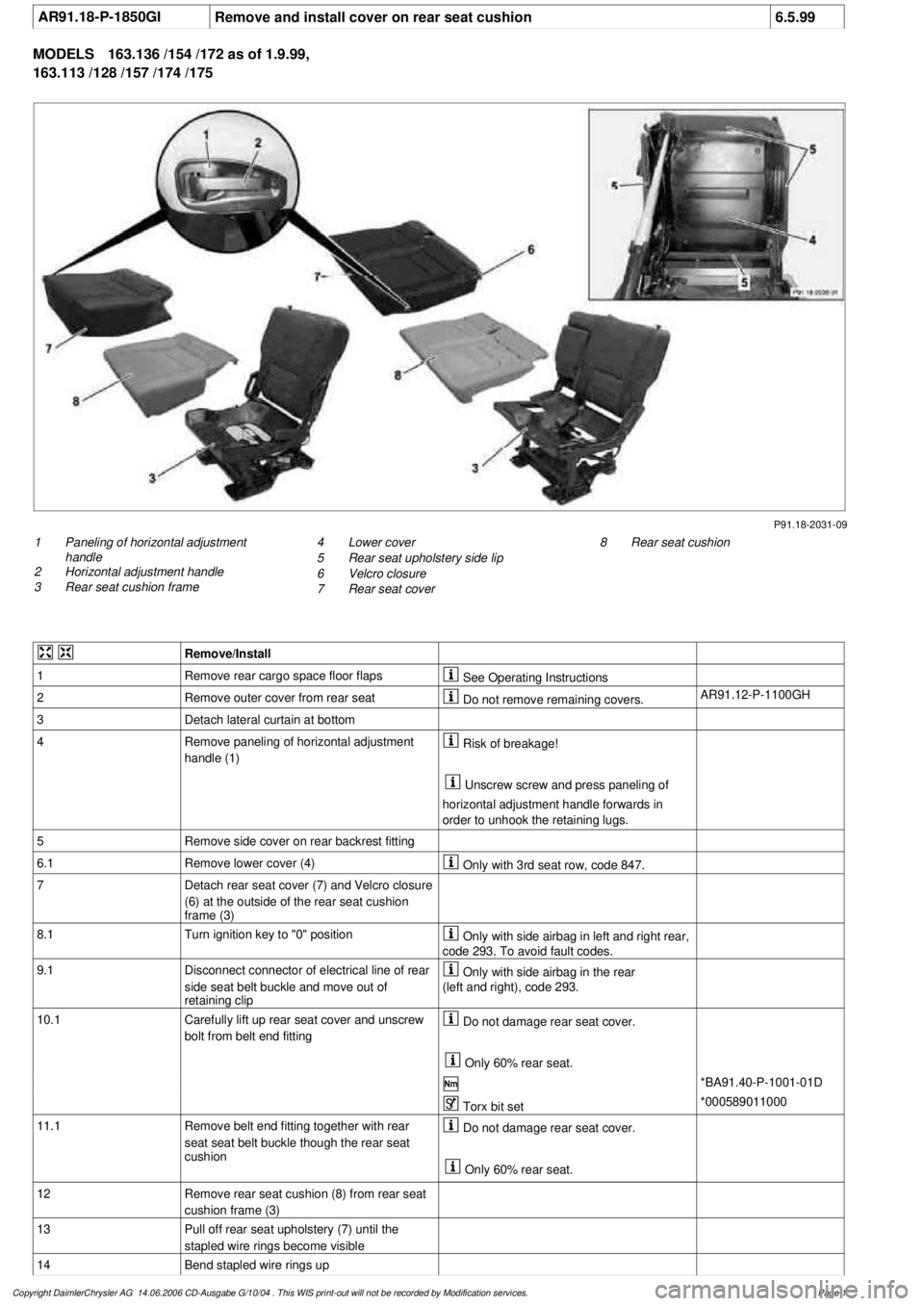 MERCEDES-BENZ ML350 1997 Complete Repair Manual
AR91.18-P-1850GI
Remove and install cover on rear seat cushion
6.5.99
MODELS
163.136 /154 /172 as of 1.9.99,
163.113 /128 /157 /174 /175
P91.18-2031-09
1
Paneling of horizontal adjustment
h MERCEDES-BENZ ML350 1997 Complete Repair Manual
AR91.18-P-1850GI
Remove and install cover on rear seat cushion
6.5.99
MODELS
163.136 /154 /172 as of 1.9.99,
163.113 /128 /157 /174 /175
P91.18-2031-09
1
Paneling of horizontal adjustment
h