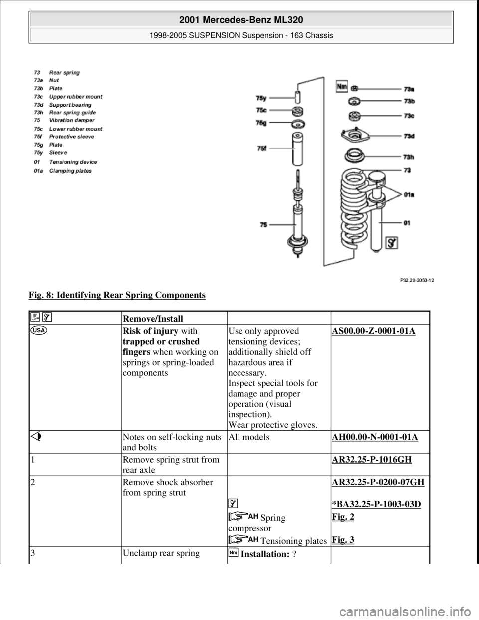 MERCEDES-BENZ ML350 1997  Complete Repair Manual Fig. 8: Identifying Rear Spring Components 
  Remove/Install   
 Risk of injury with 
trapped or crushed 
fingers when working on 
springs or spring-loaded 
componentsUse only approved 
tensioning dev